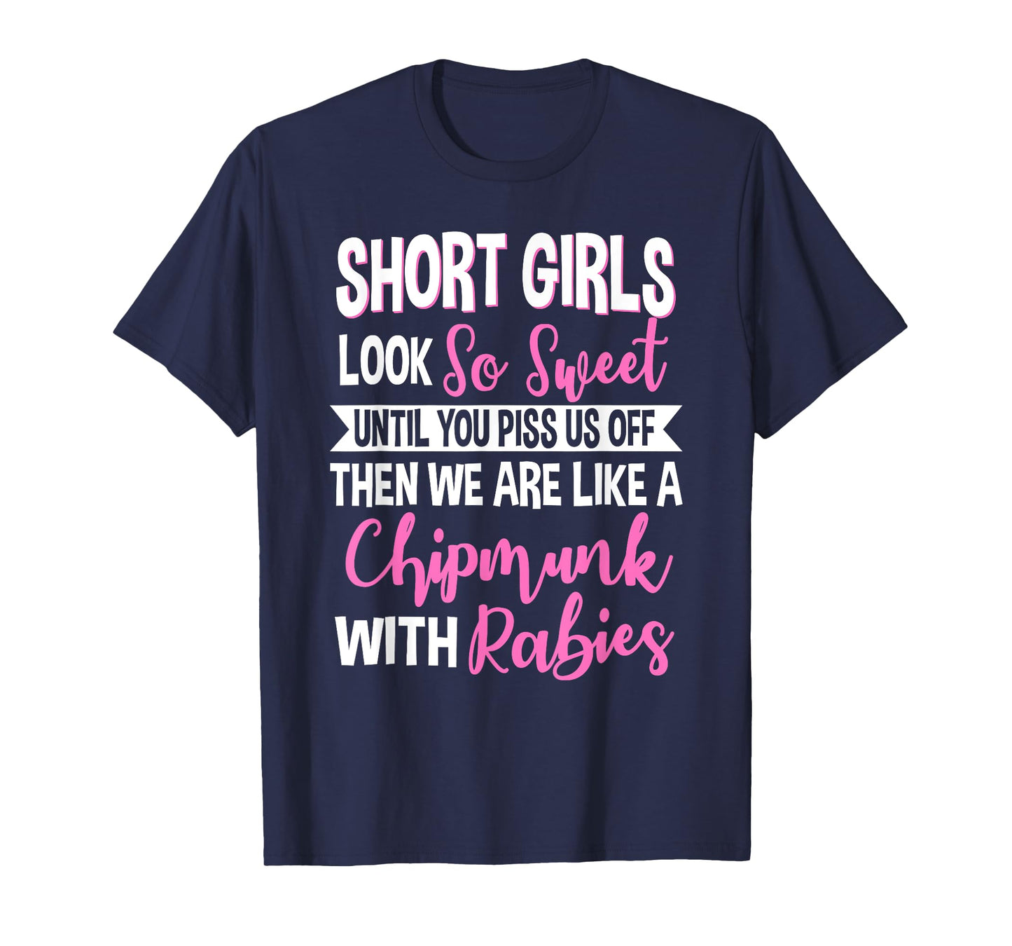 SHORT GIRLS LOOK So Sweet UNTIL YOU PISS US OFF Funny design T-Shirt