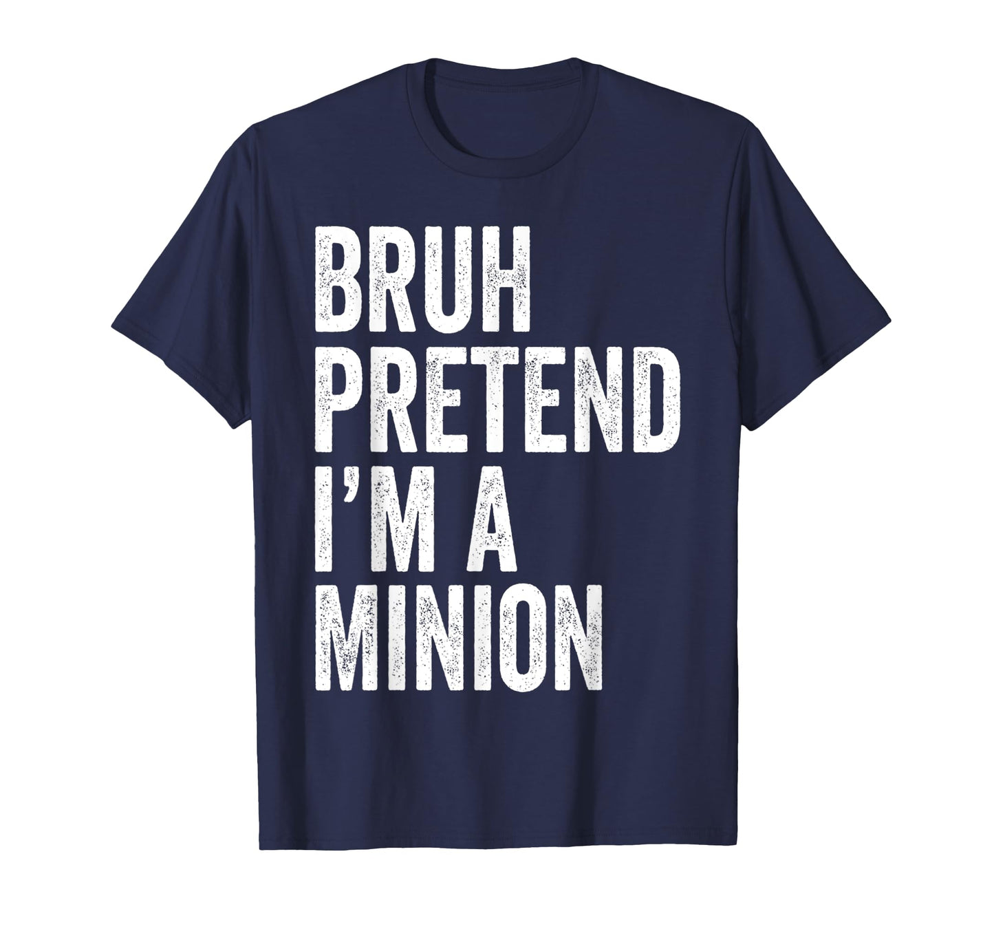 Bruh Pretend I'm A Minion Matching Costume Halloween Funny T-Shirt