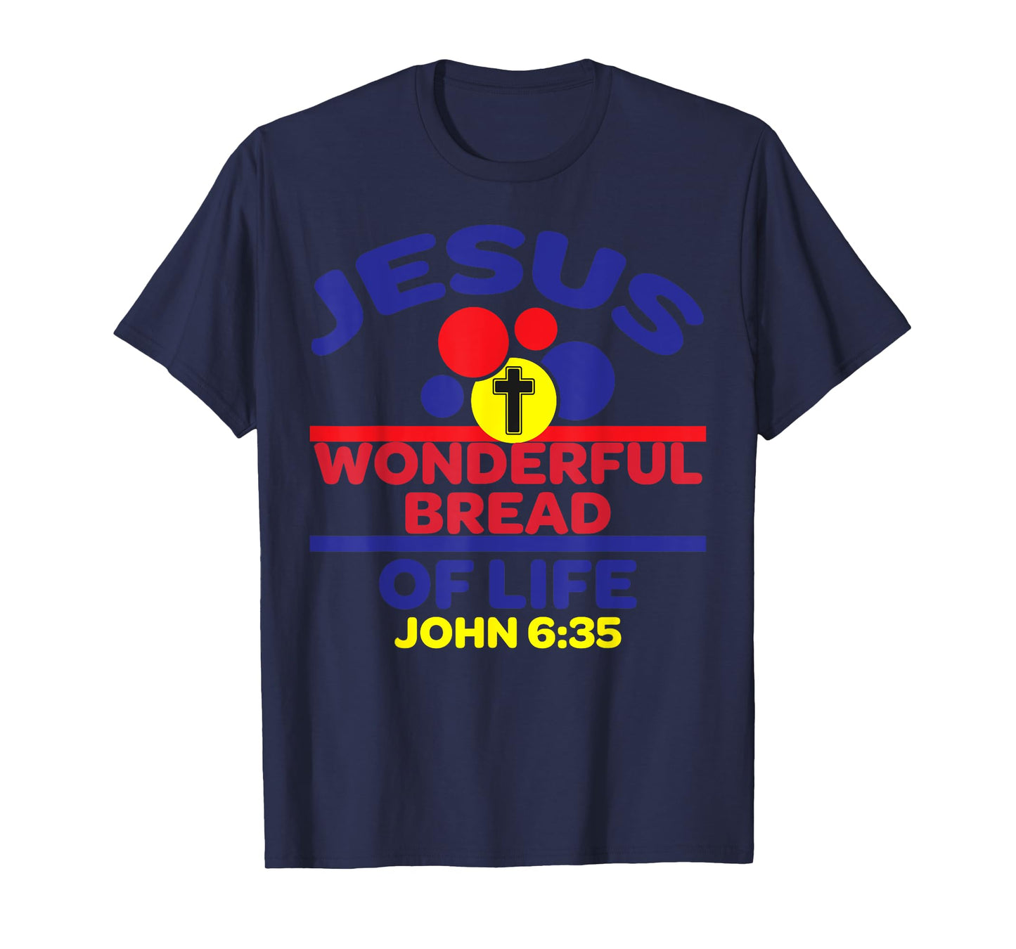 Bible Verse Jesus Is The Bread Of Life T-Shirt