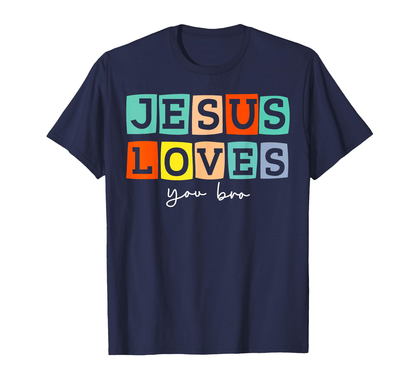 Jesus Loves You Bro Christian Cross God Faith Bible Pray T-Shirt