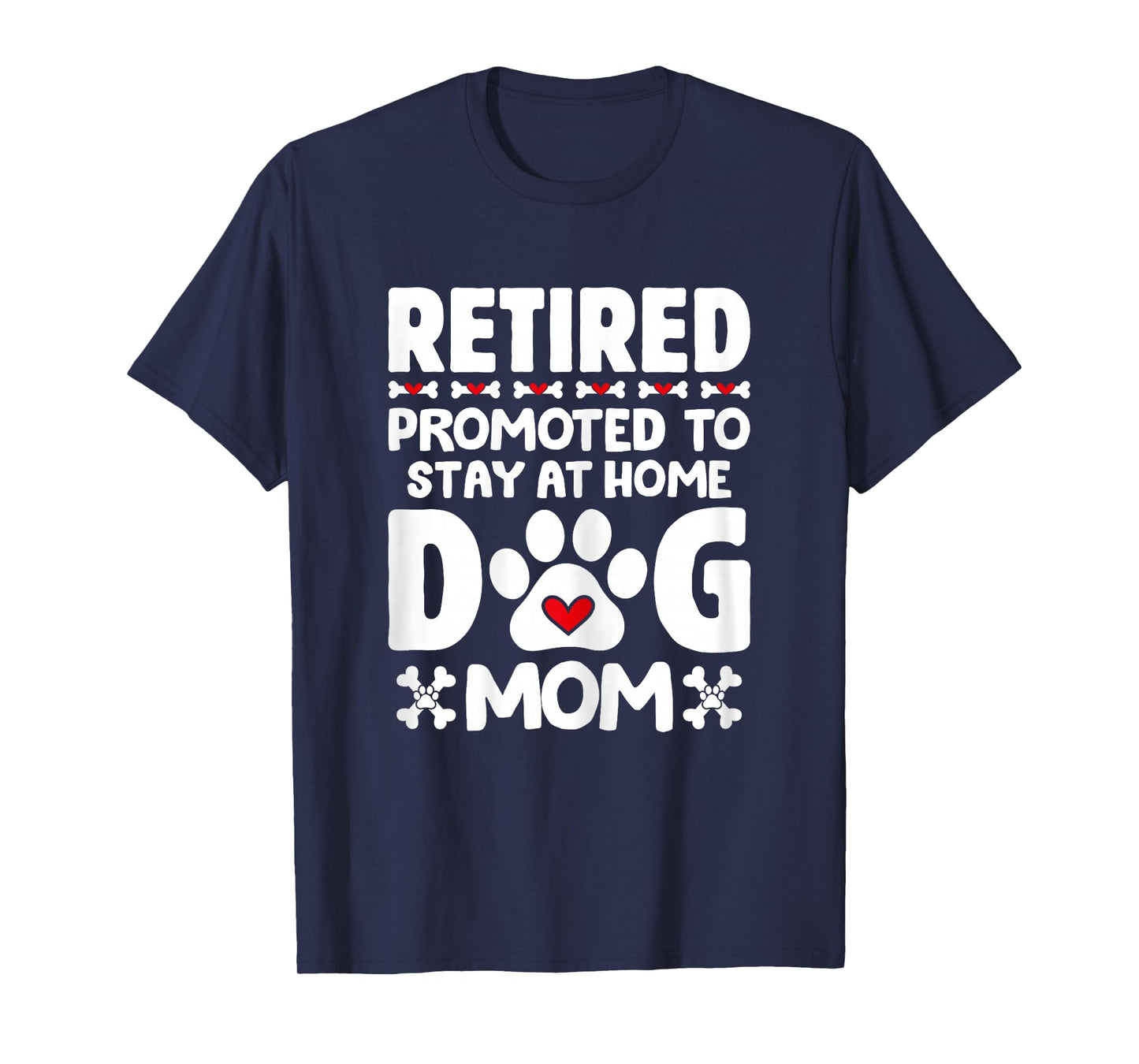 Retired Promoted to Stay at Home Dog Mom Retired Dogs Owner T-Shirt