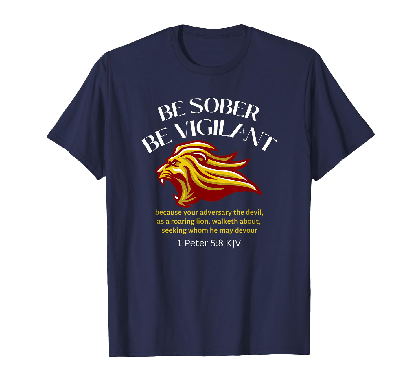 BE SOBER BE VIGILANT 1 PETER 5:8 KJV T-Shirt