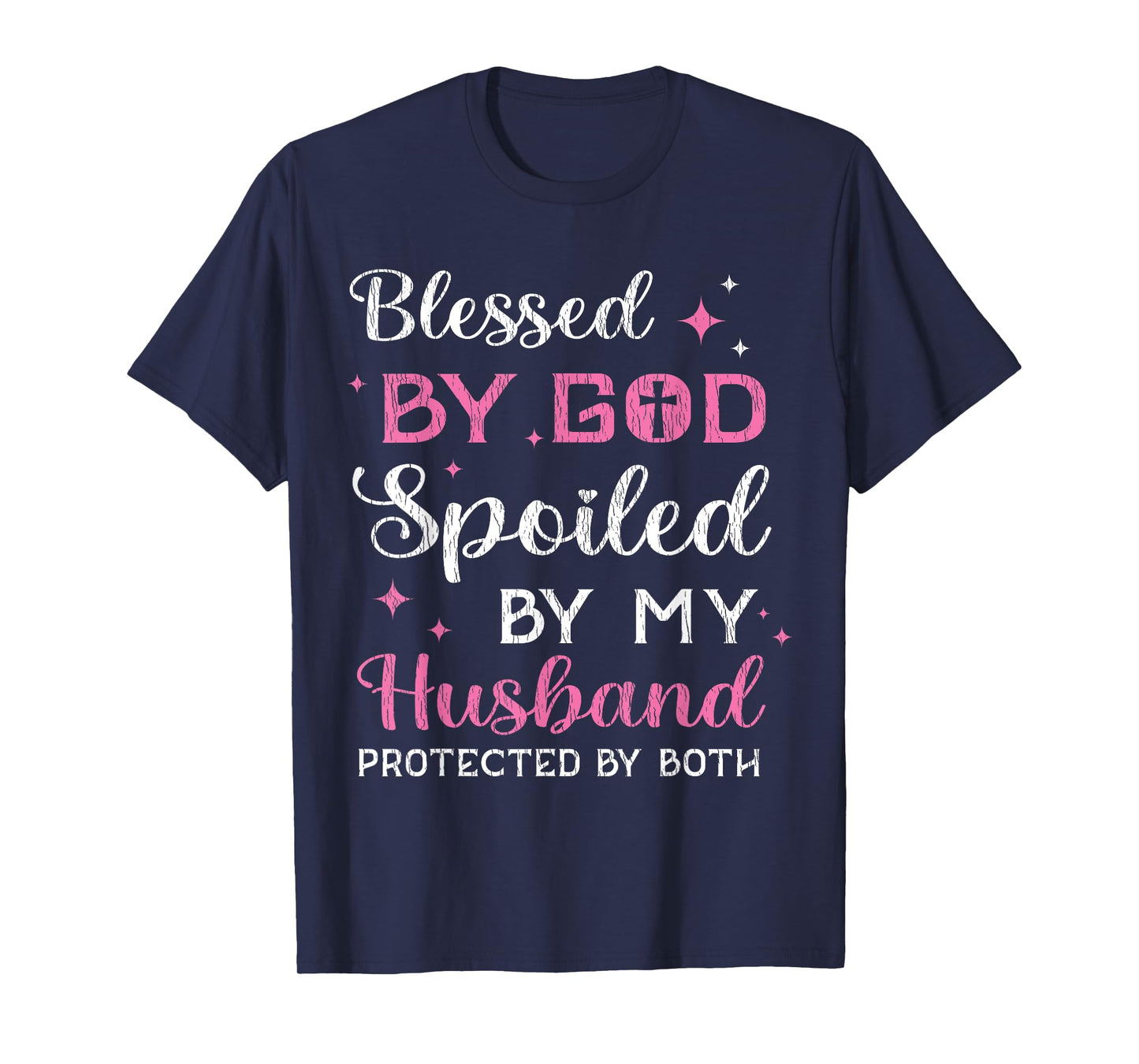 Blessed By God Spoiled By My Husband Wife Mother Christian T-Shirt