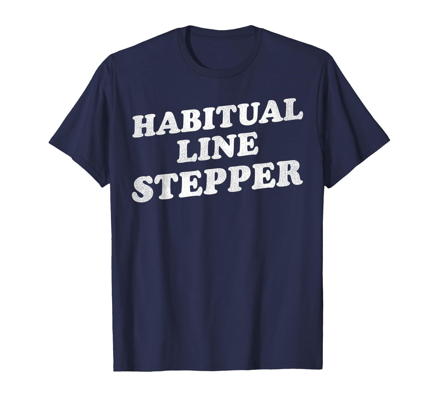 Vintage Funny Quote Habitual Line Stepper Retro T-Shirt