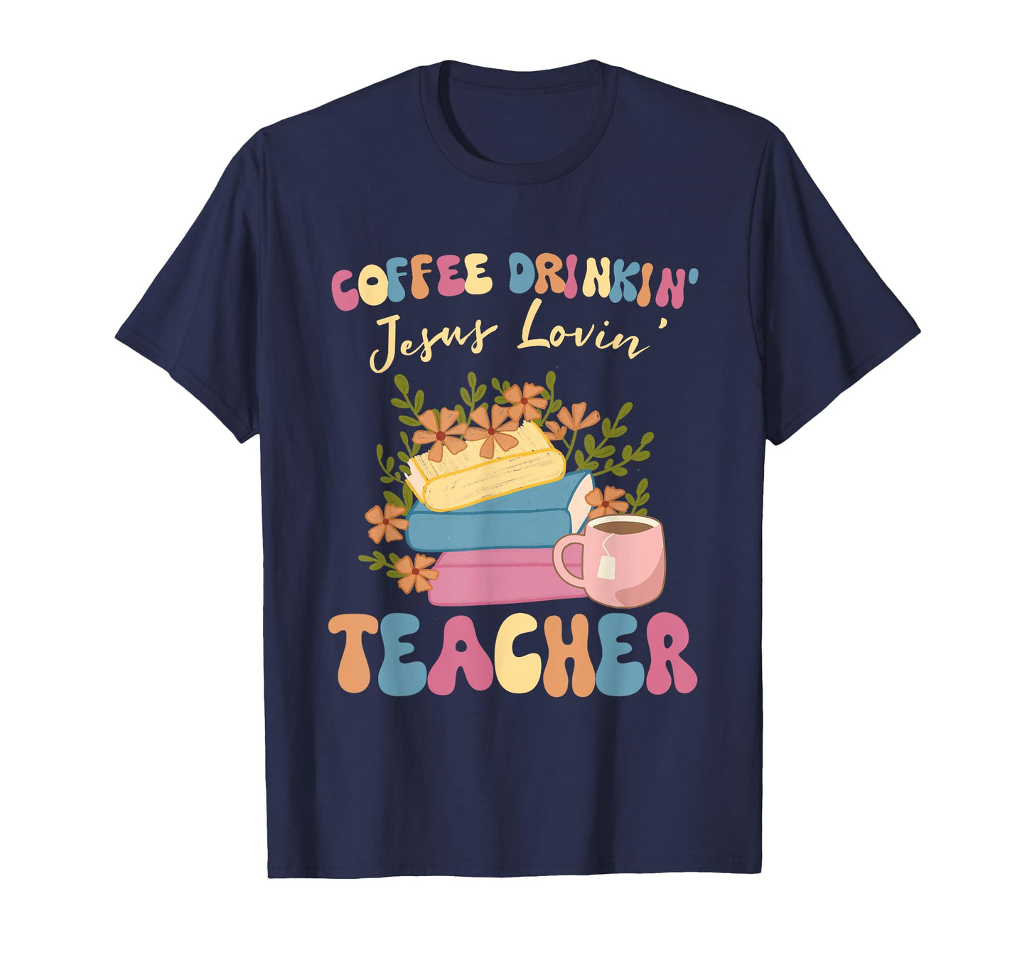 Coffee Drinking Jesus Loving Teaching Gifts For Teacher T-Shirt