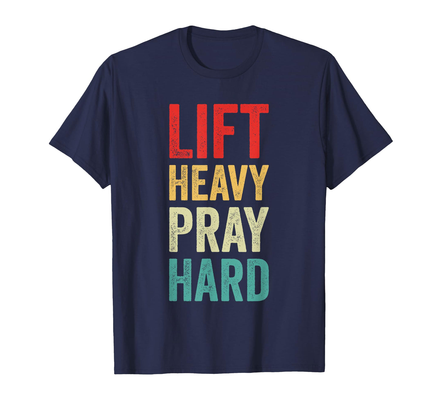 Lift Heavy Pray Hard Gym Motivational Quote T-Shirt