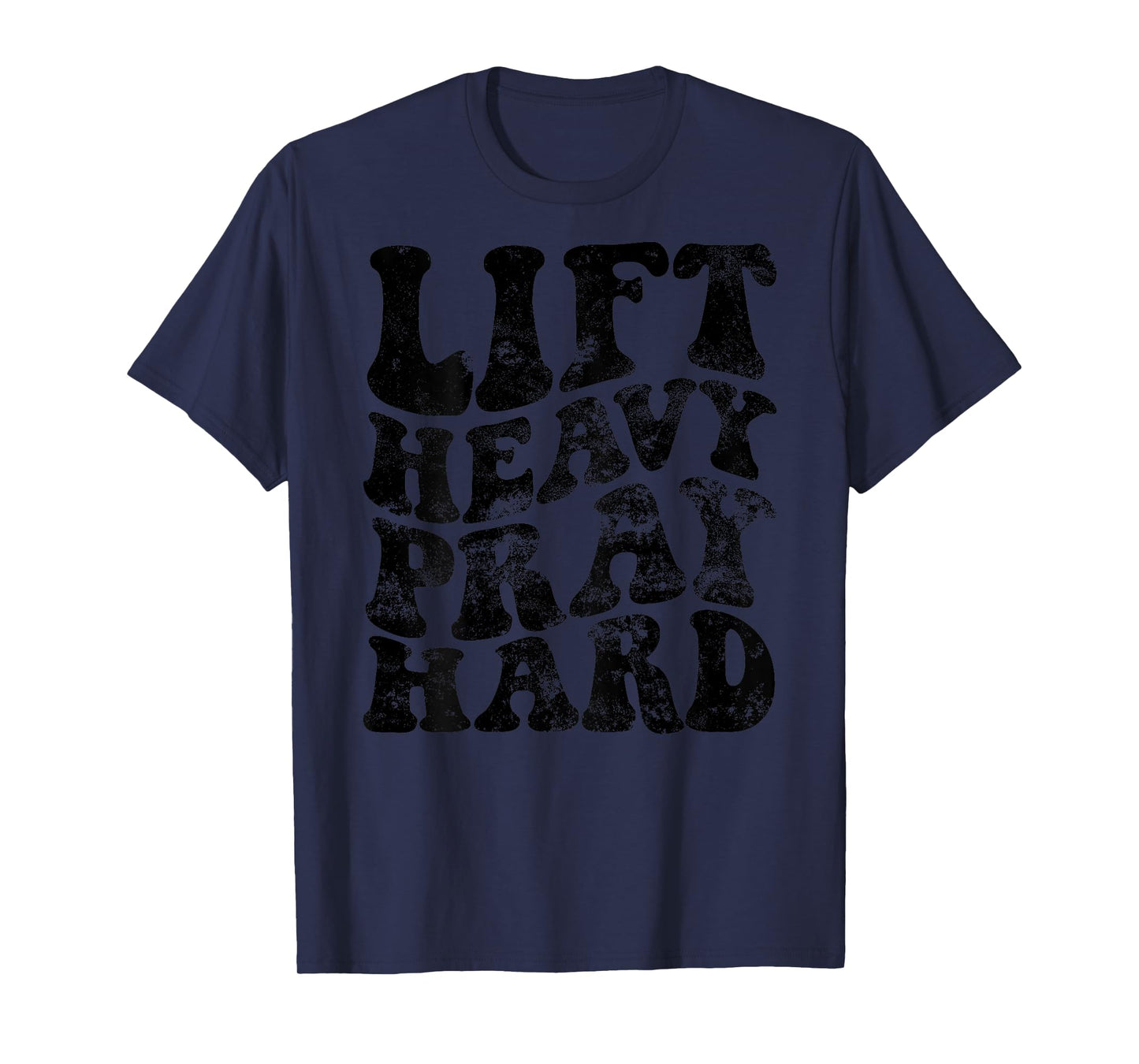 Lift Heavy Pray Hard T-Shirt