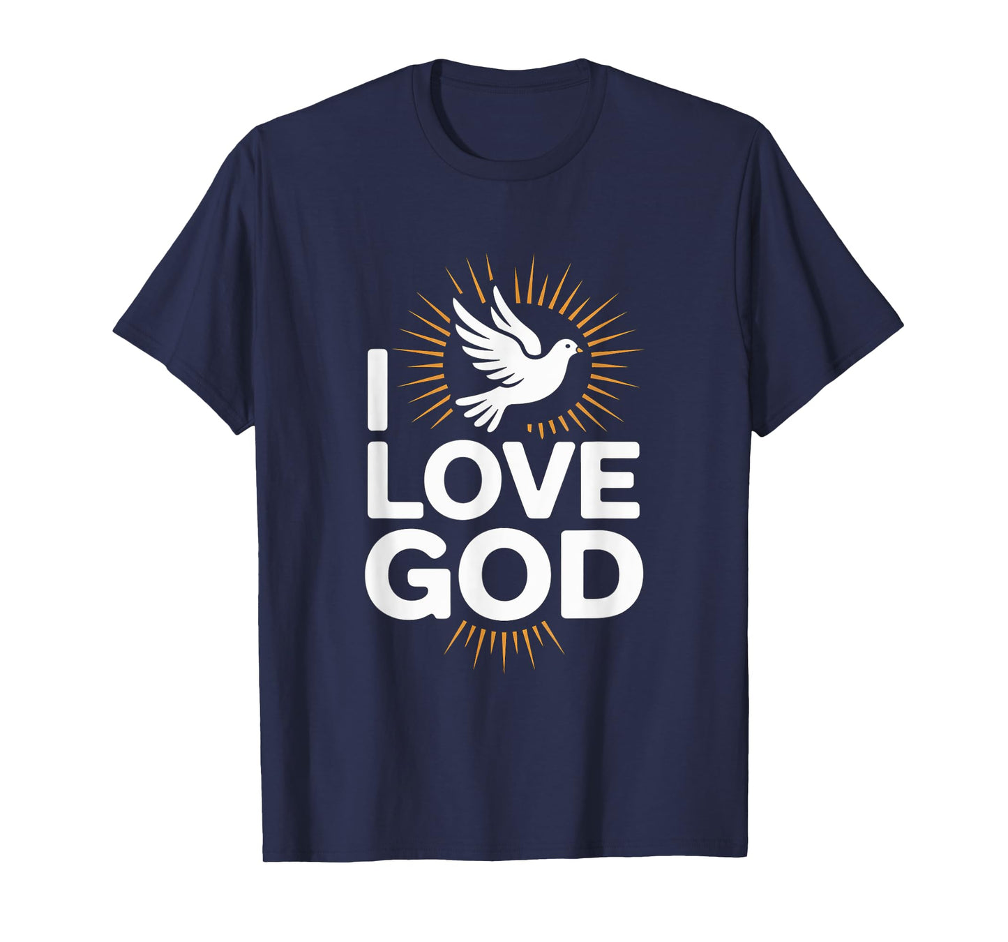 I Love God Dove Sunburst Religious Message T-Shirt