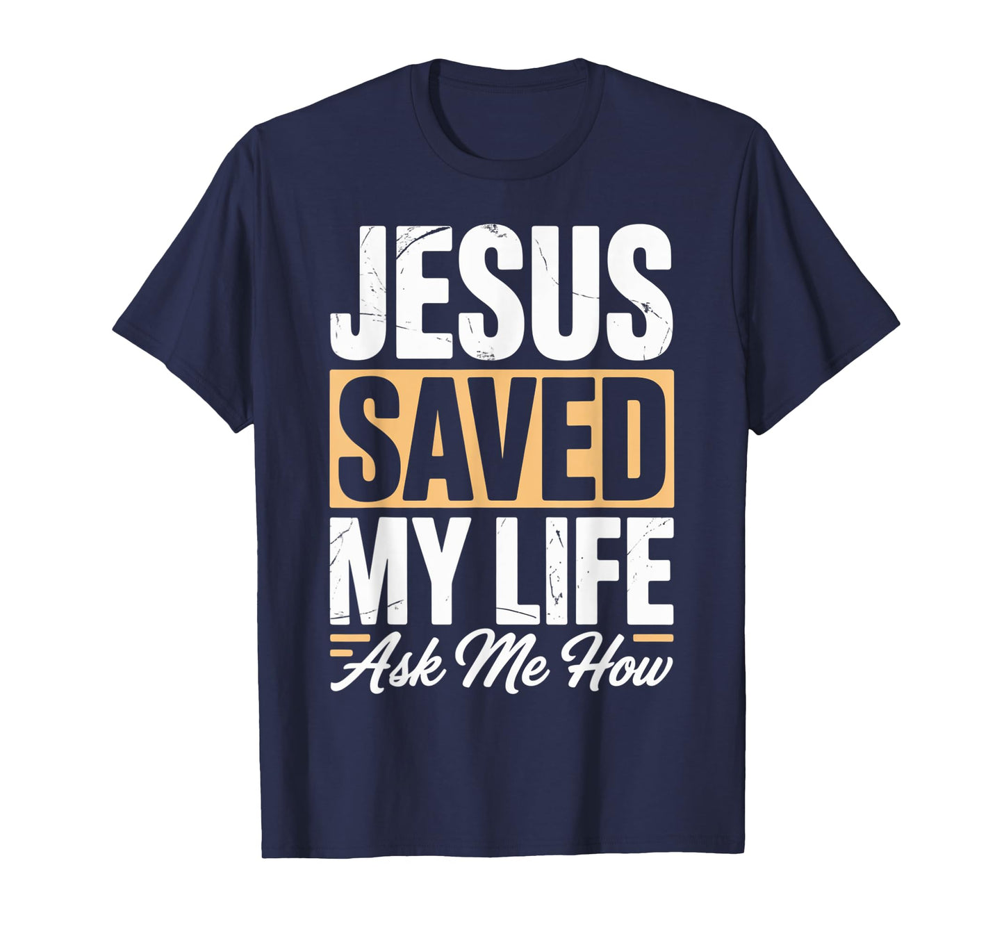 Jesus Saved My Life Ask Me How T-Shirt