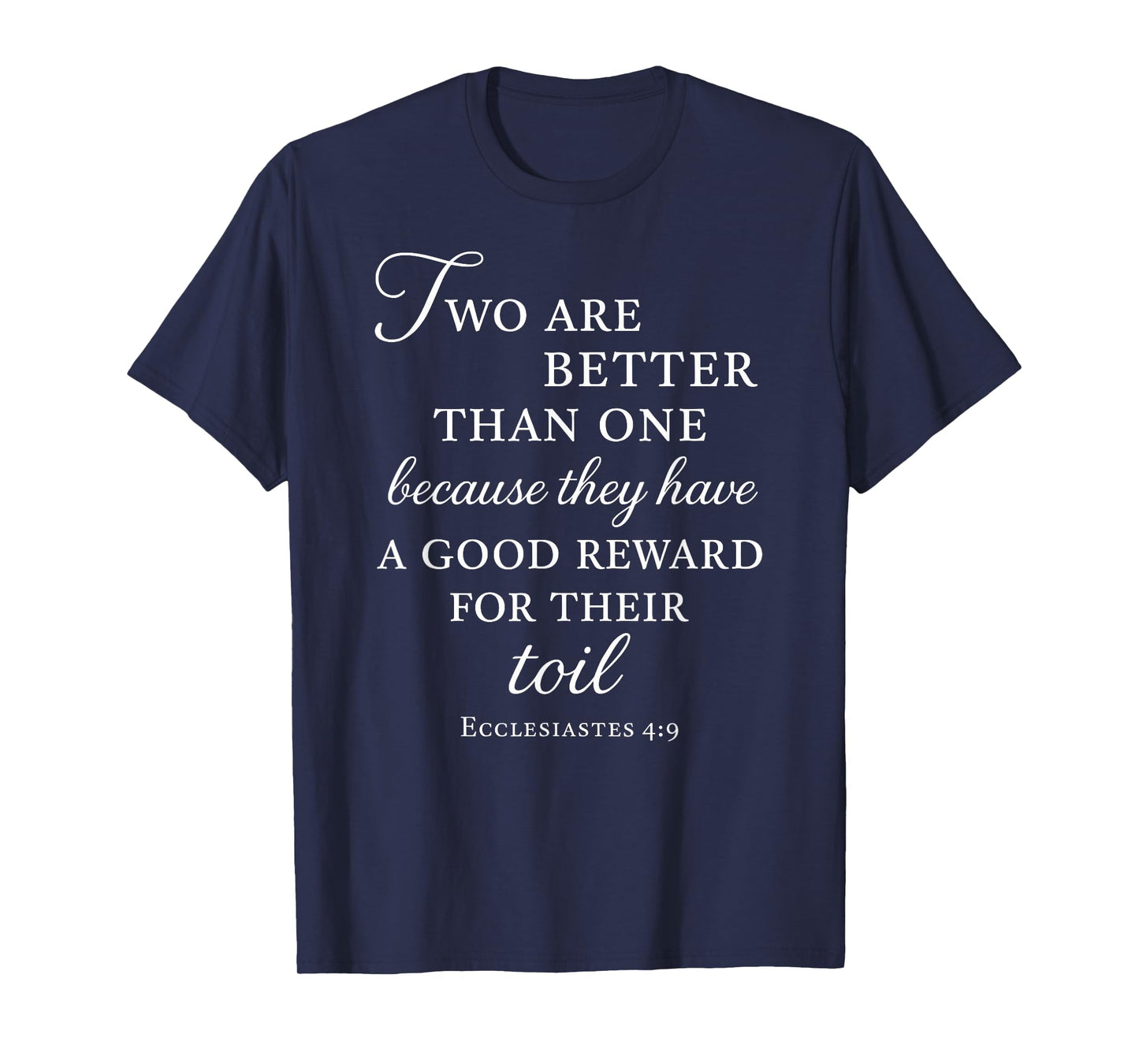 Ecclesiastes Bible Verse Two are Better Than One Toil Unity T-Shirt