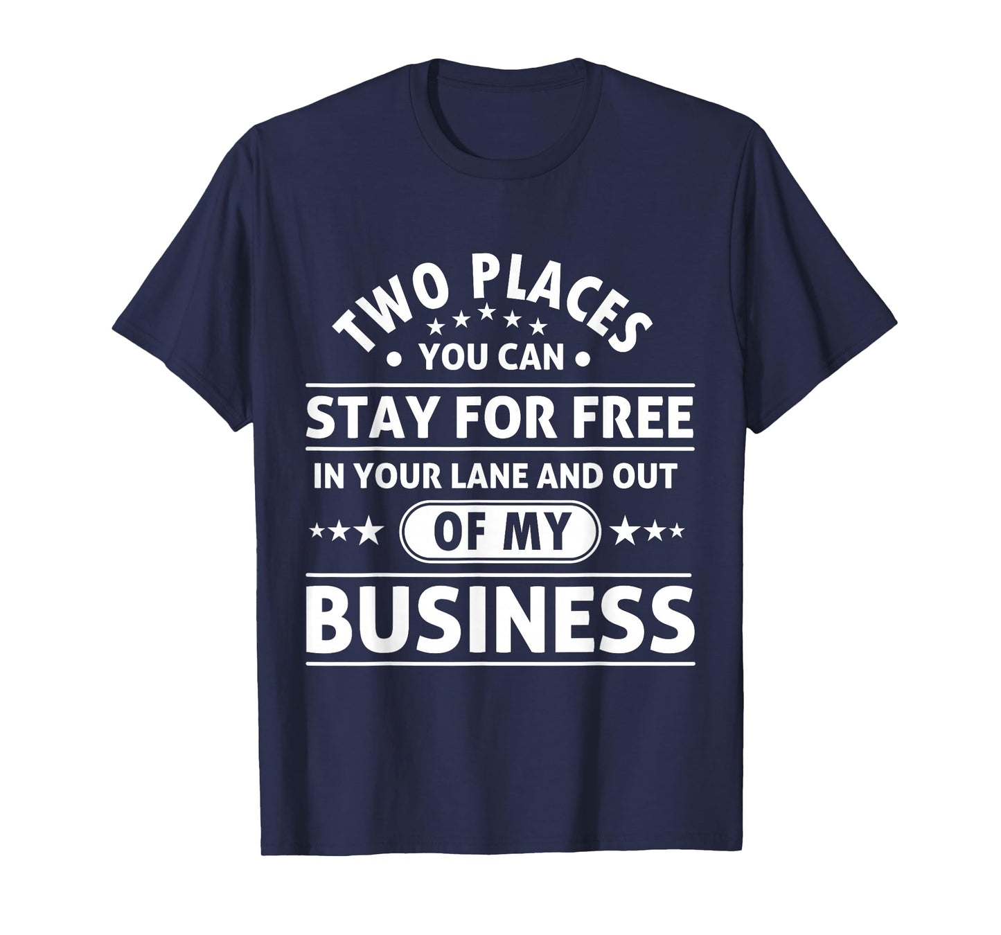 2 Places You Can Stay In Your Lane and Out Of My Business T-Shirt
