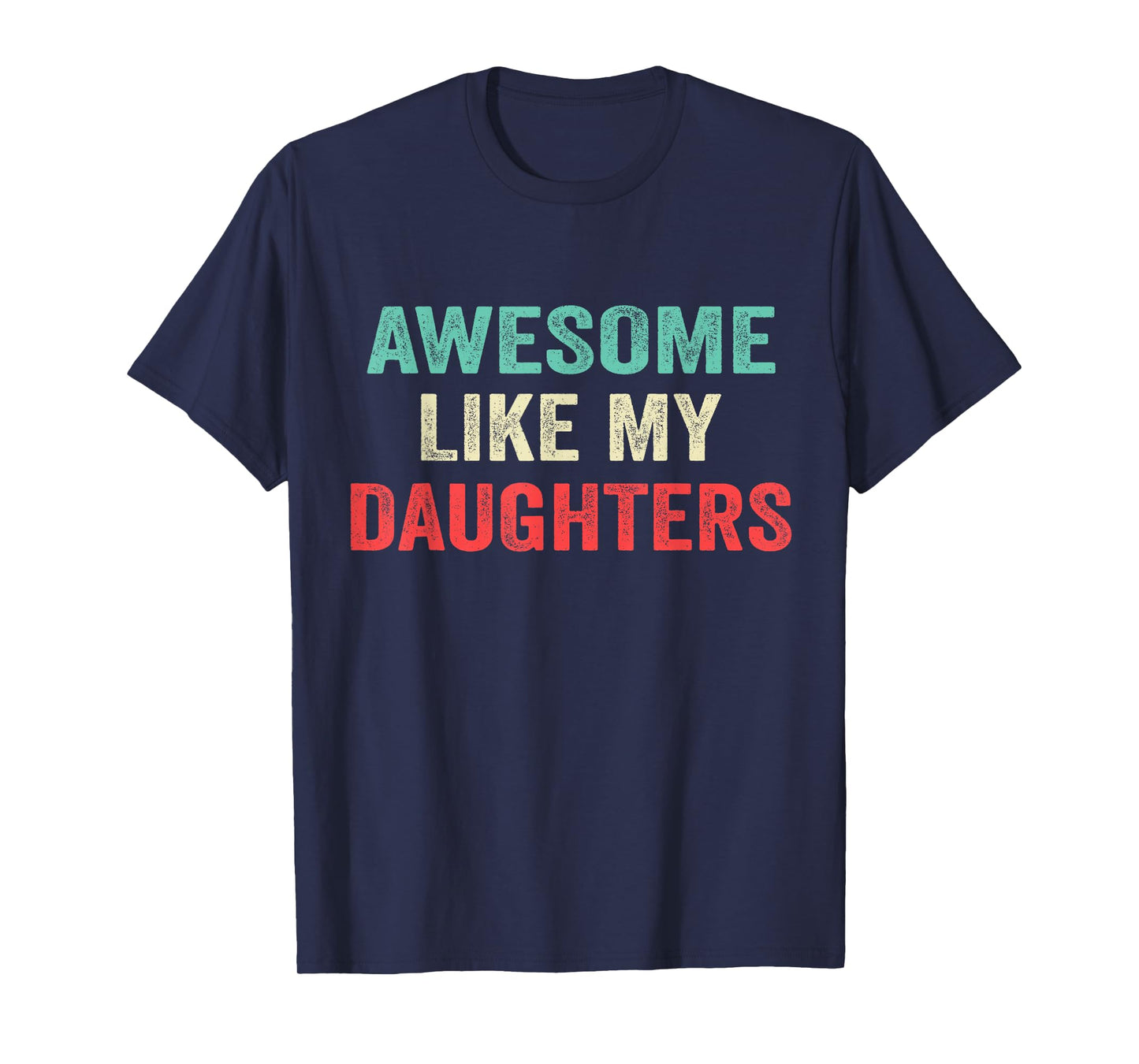 Awesome Like My Daughters Funny Men Dad Fathers Day 2025 T-Shirt