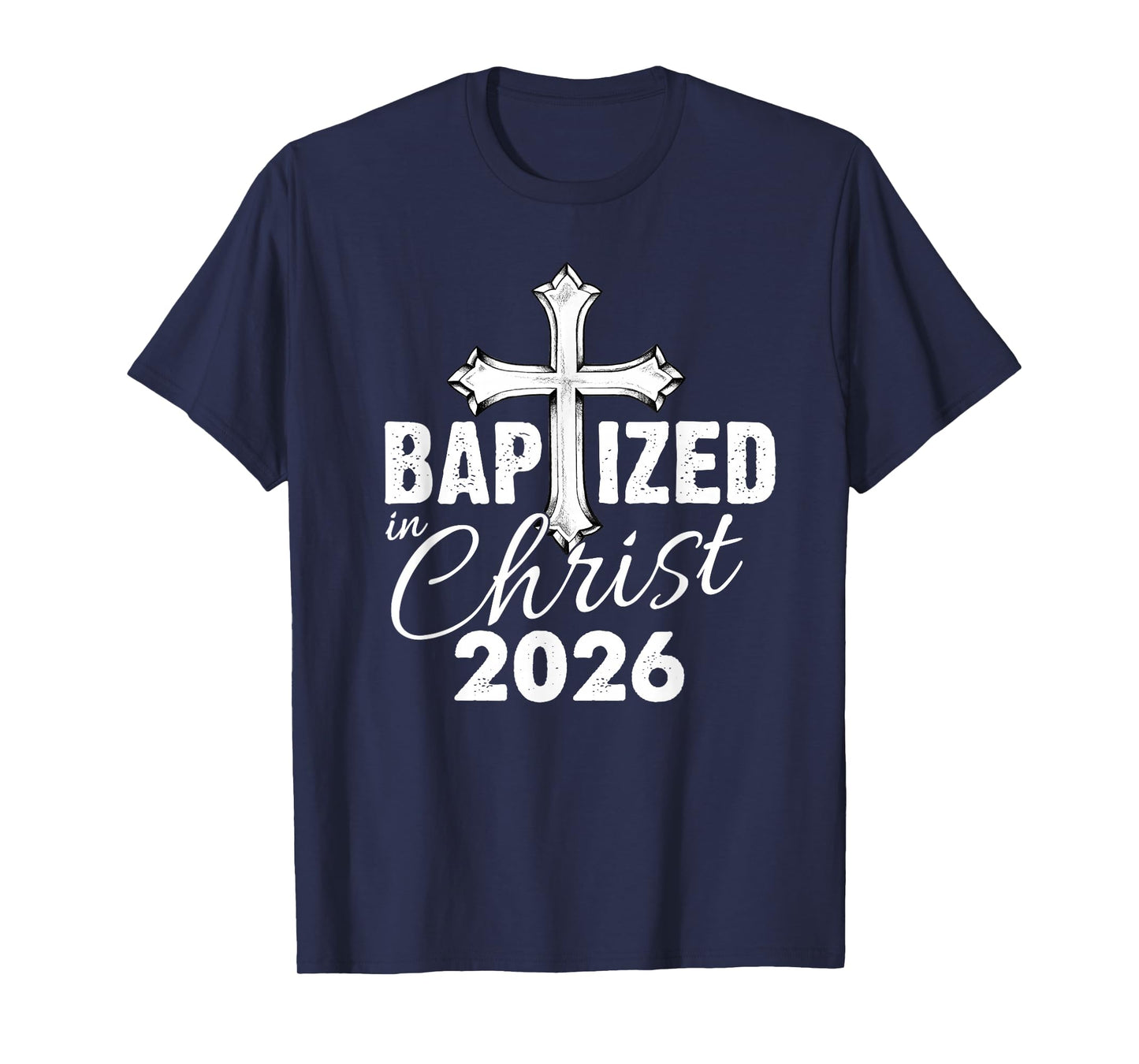 Baptized in Christ 2026 - Christian Cross Salvation Baptism T-Shirt