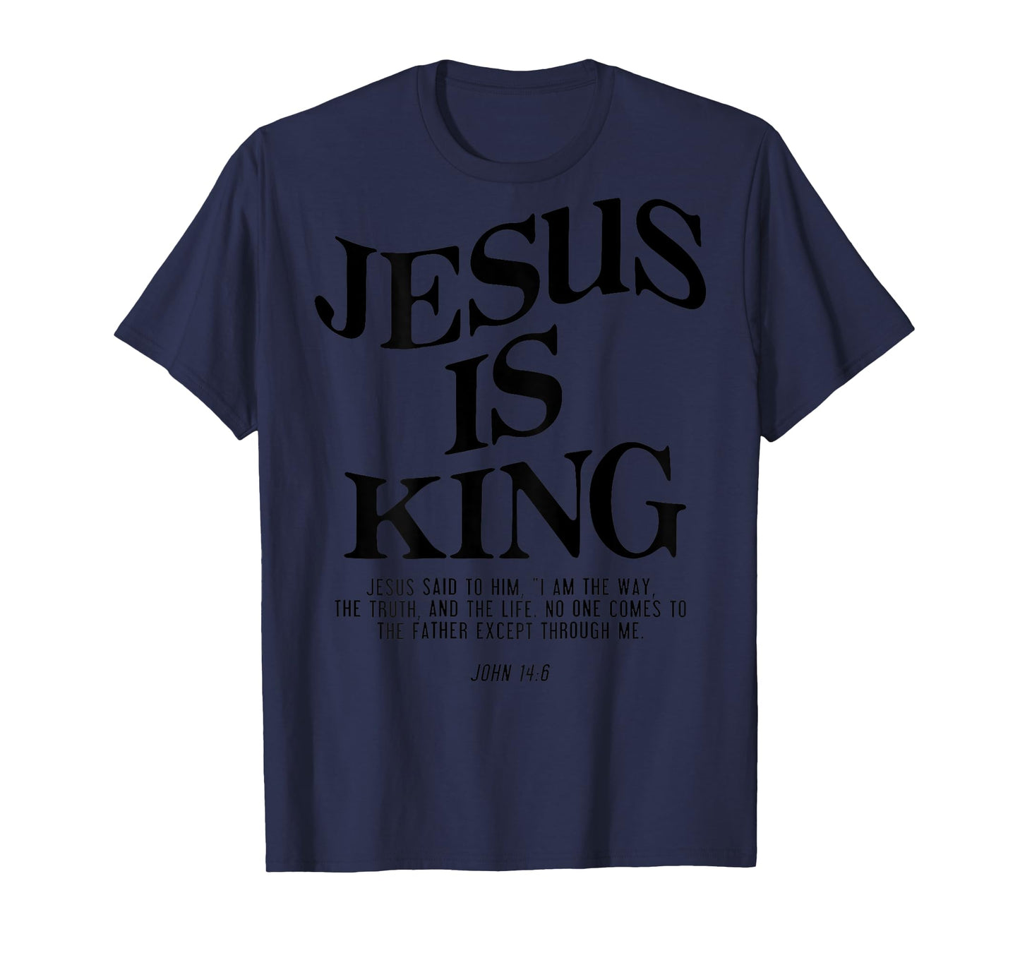 Jesus Is King Jesus John 14:6 Costume Christian (On Back) T-Shirt