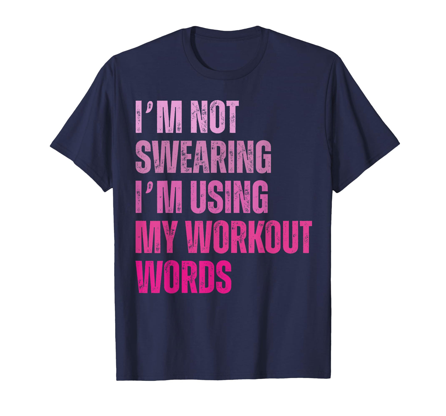 I'm Not Swearing I'm Using My Workout Words Funny Gym T-Shirt