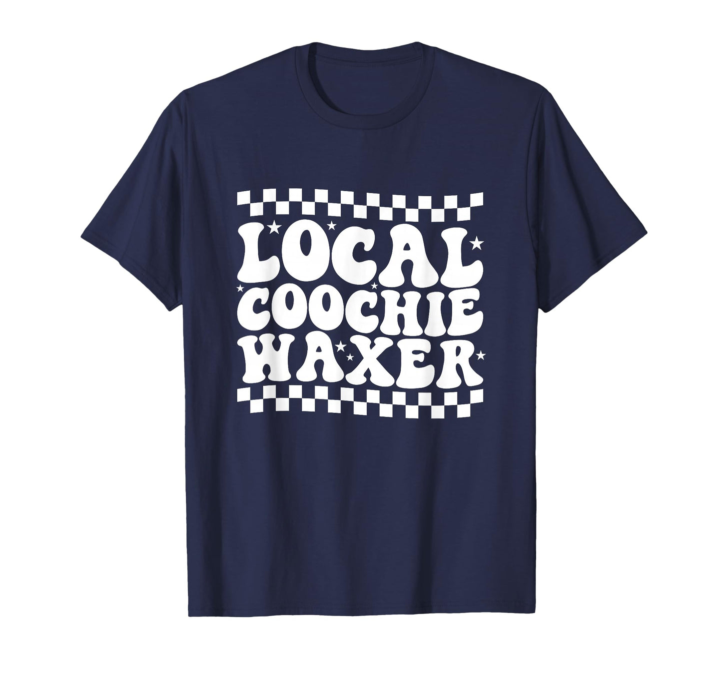 Local Coochie Waxer Esthetician Local Coochie Waxer T-Shirt