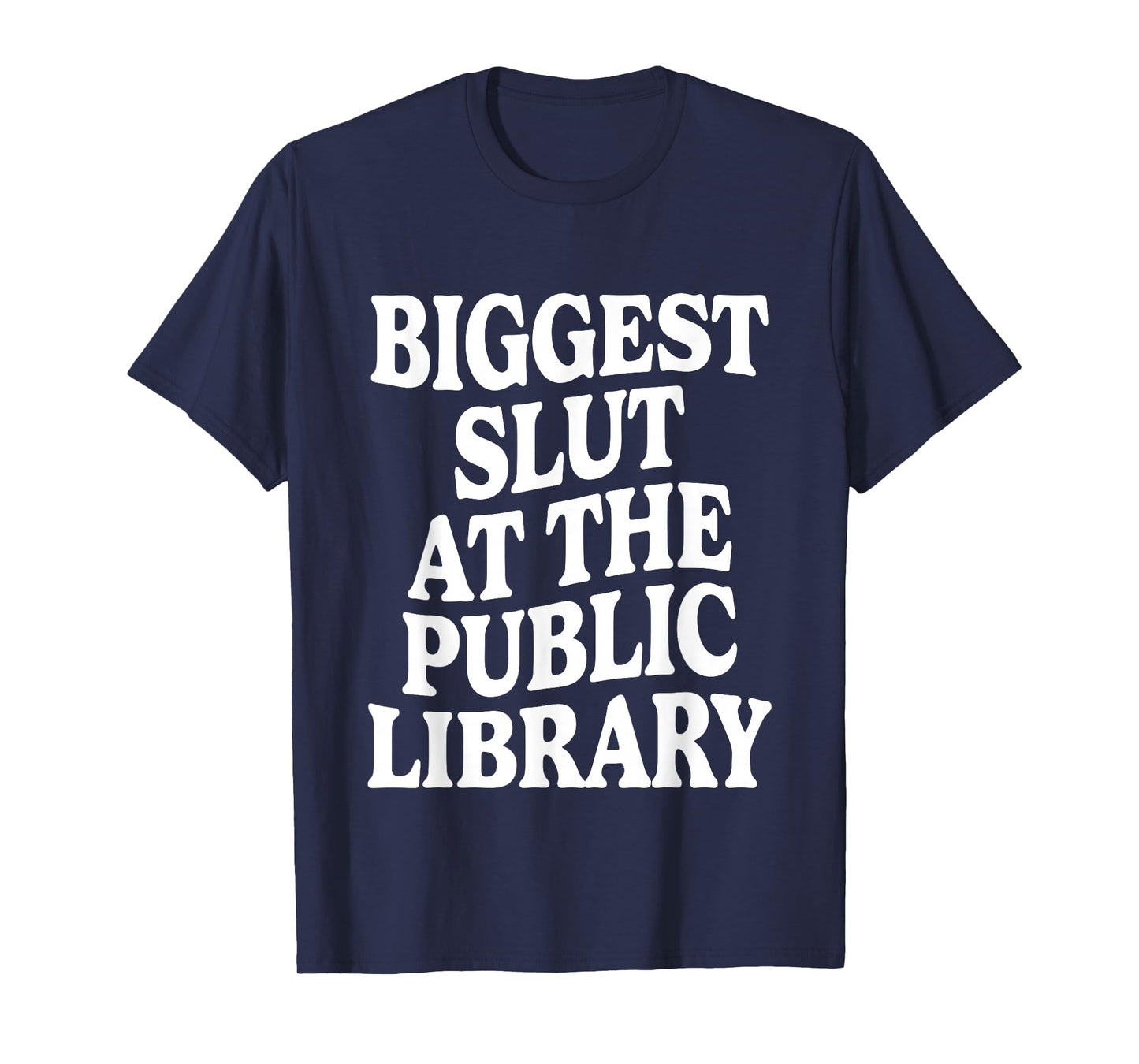 Biggest Slut At The Public Library Funny Sarcasm Quote T-Shirt