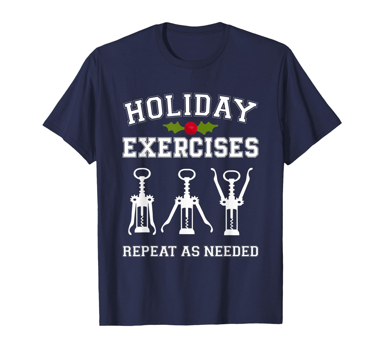 Holiday Exercies Repeat As Needed Apparel T-Shirt
