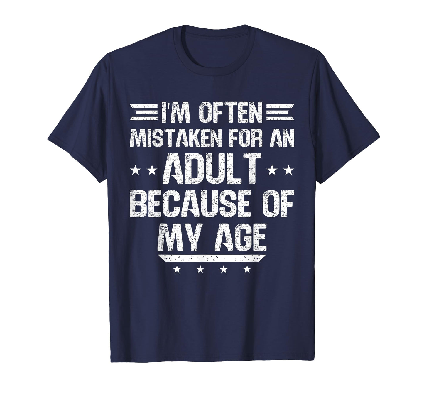 I'm Often Mistaken For An Adult Because Of My Age T-Shirt