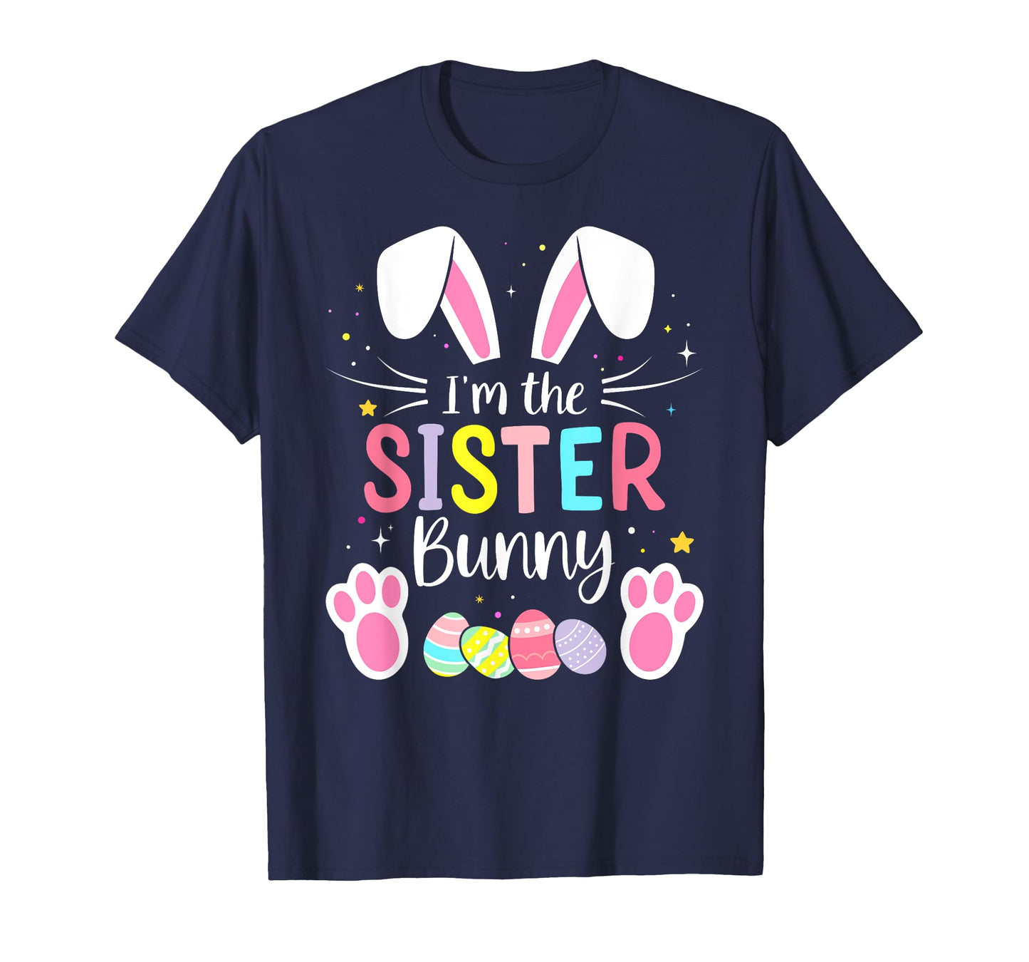 Im the sister bunny funny matching easter family T-Shirt