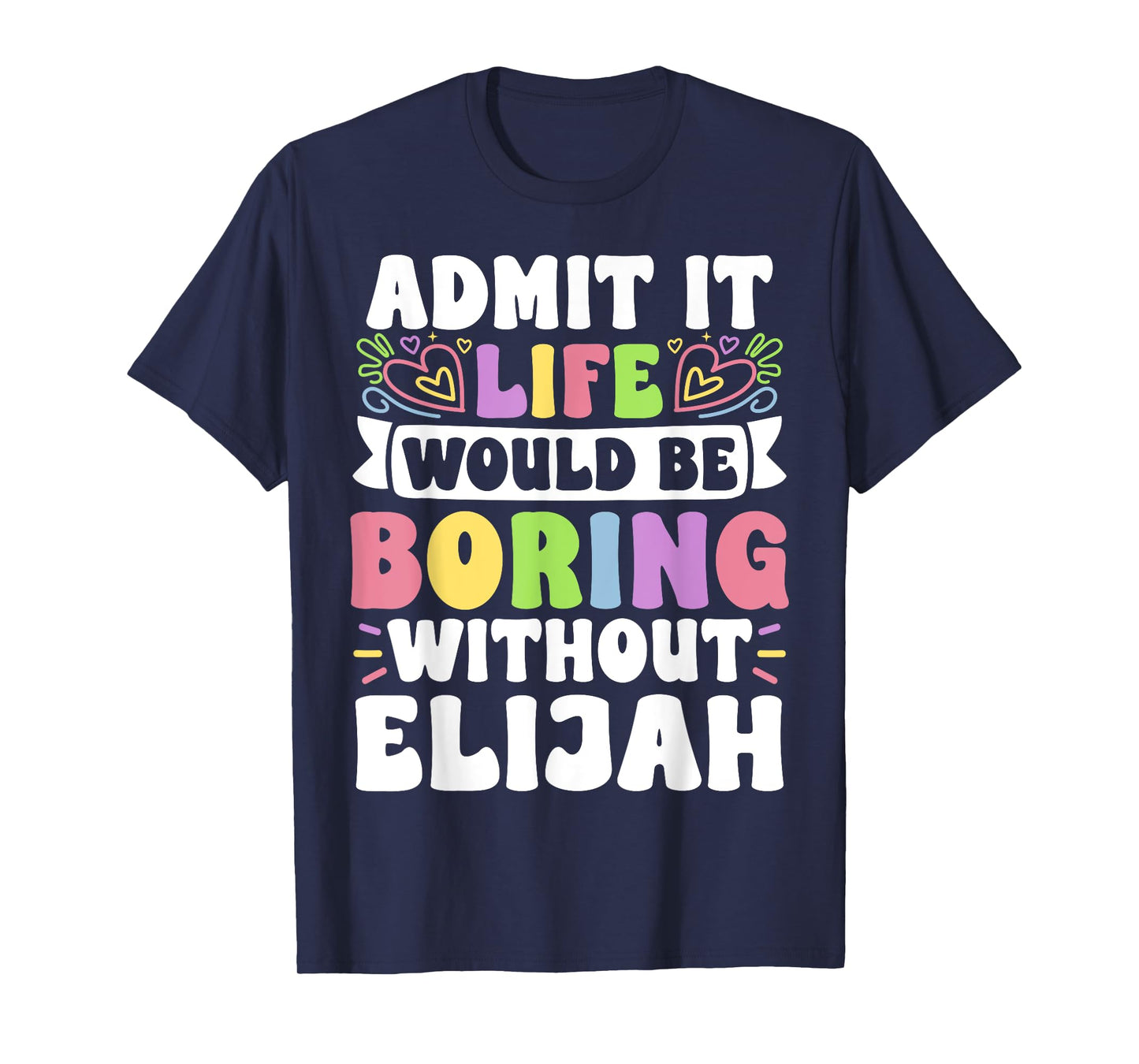 Elijah Personalized Name Funny Saying First Name Family T-Shirt