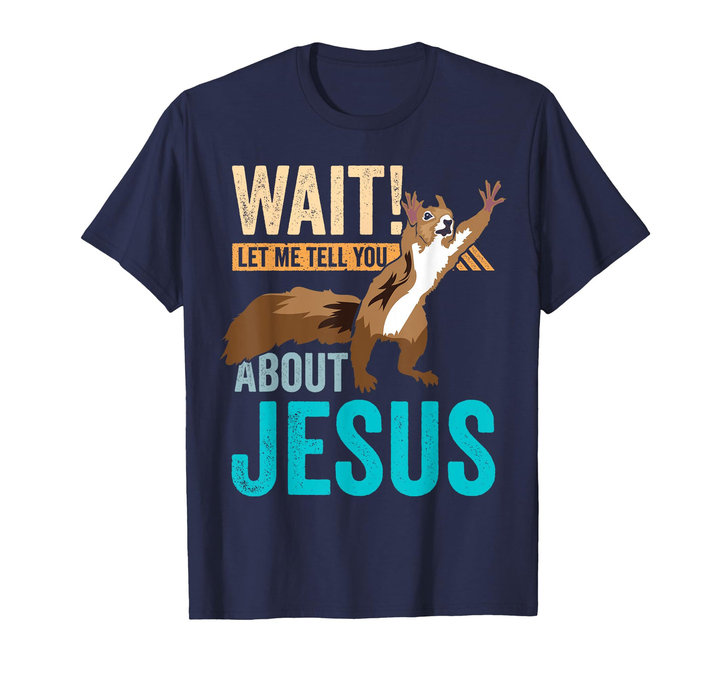 Christian Squirrel Wait Let Me Tell You About Jesus Christ T-Shirt