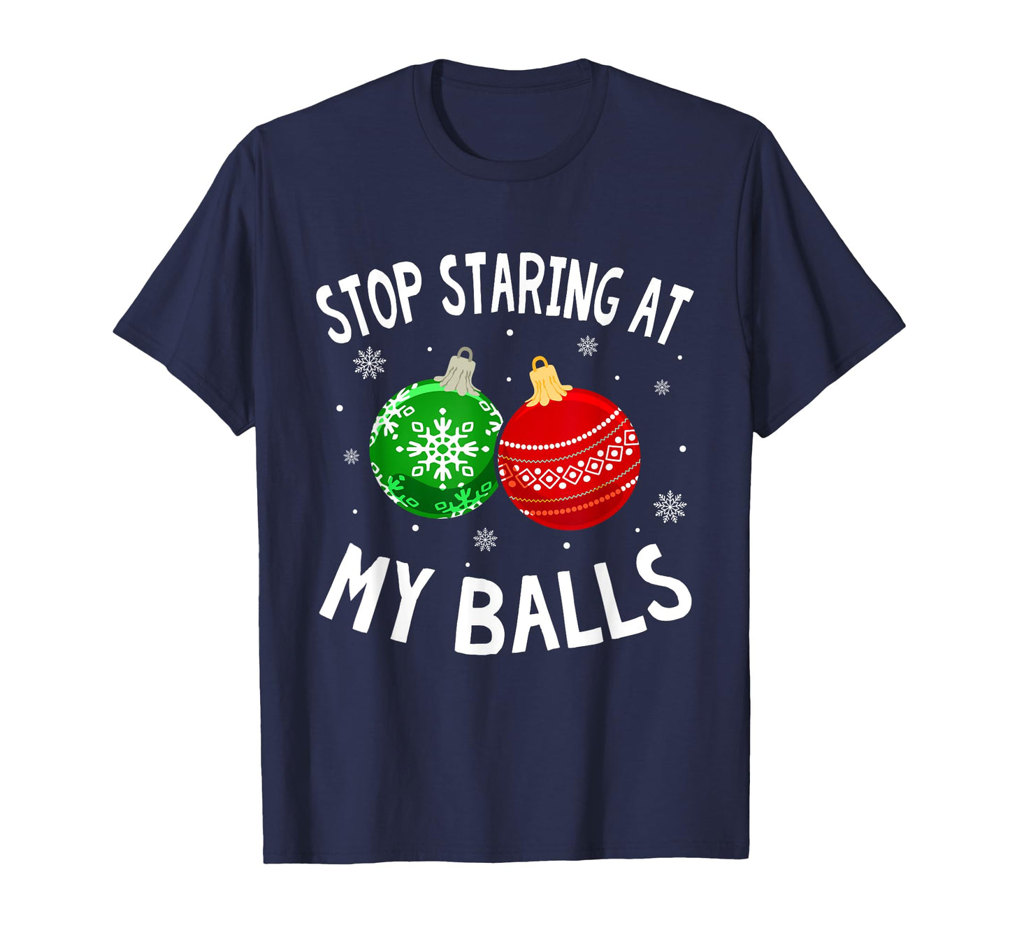 Funny Stop Staring At My Balls Xmas Ornament Christmas T-Shirt