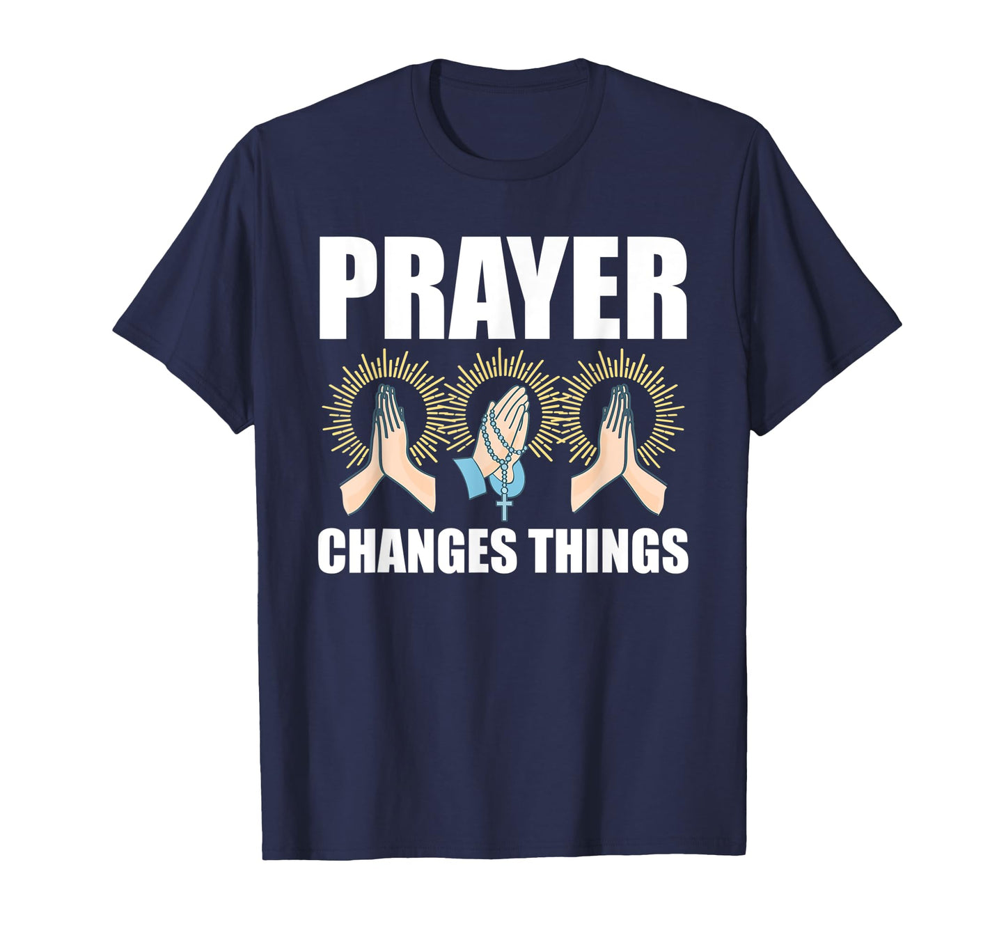 Prayer Changes Things Christian Religious Faith Praying T-Shirt