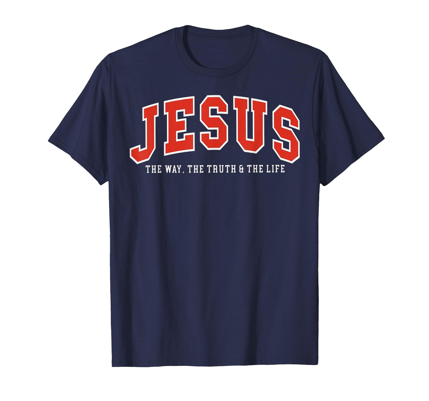 Jesus The Way The Truth The Life Bible Verse T-Shirt
