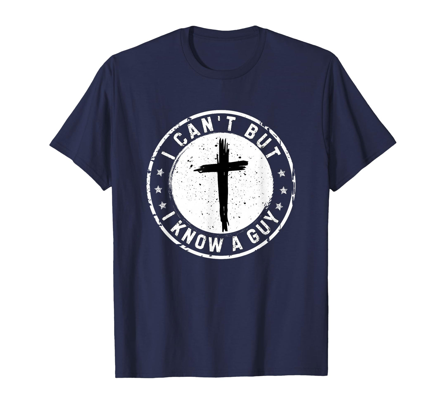 I Can't But I Know A Guy Christian Faith Believer Religious T-Shirt