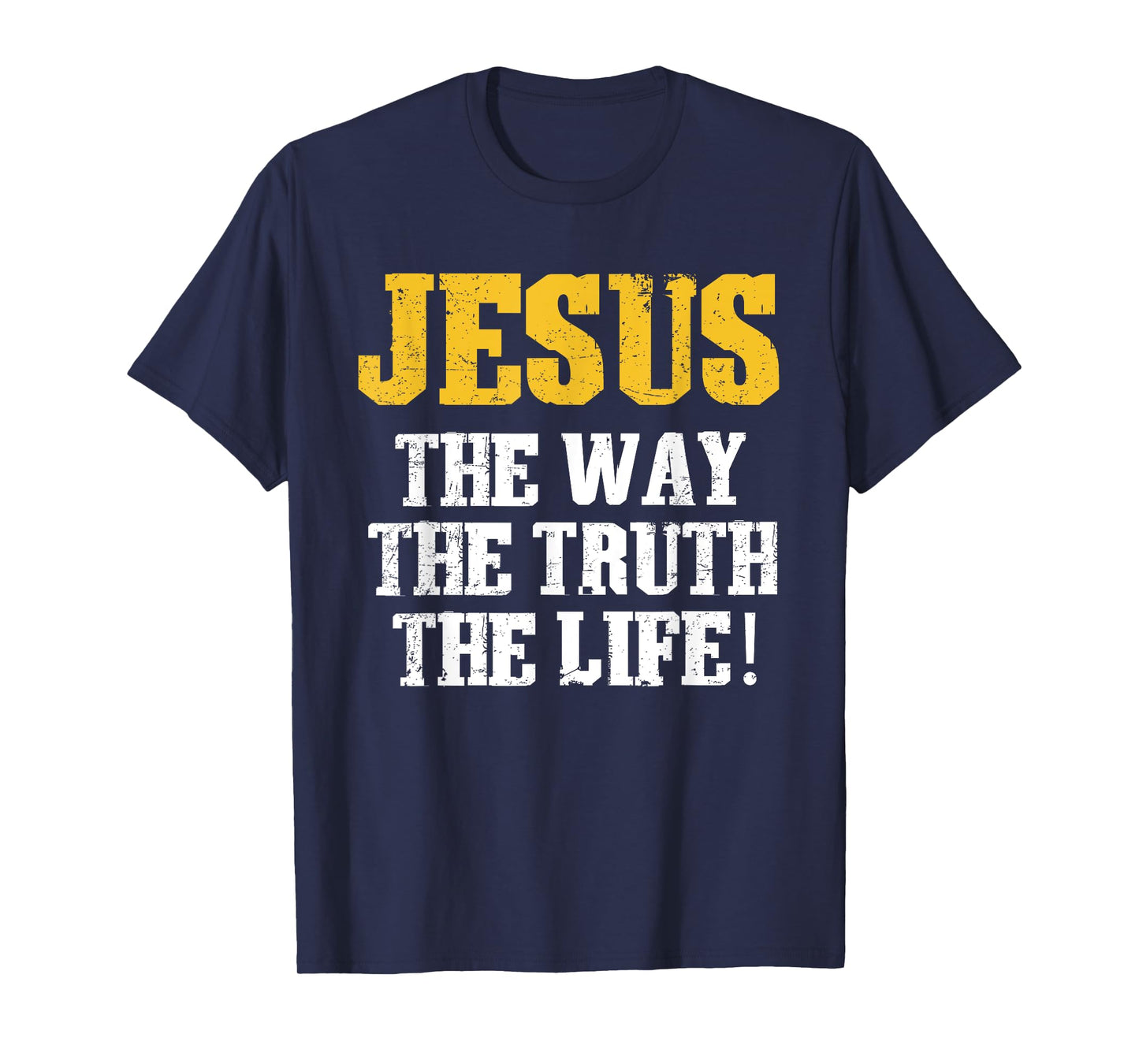 Jesus The Way Truth Life Christians Bible Faith in Christ T-Shirt