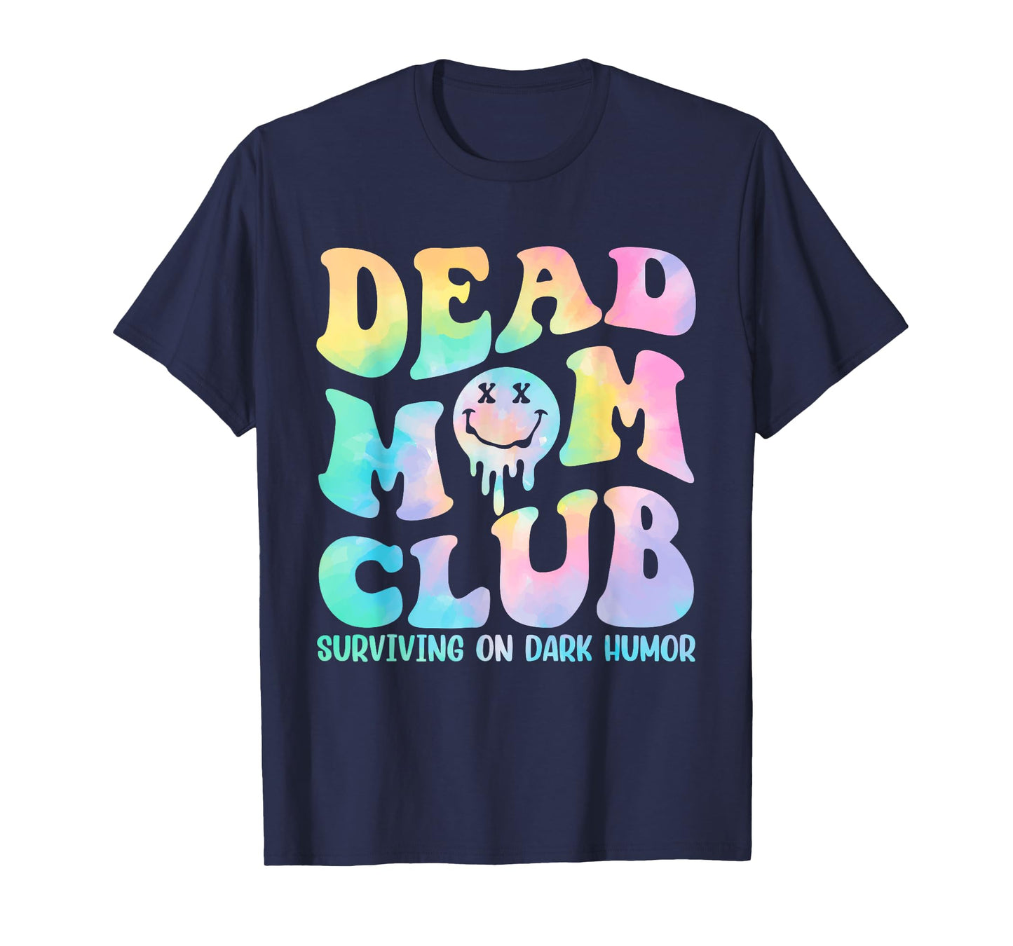 Dead Mom Club Surviving On Dark Humor Design T-Shirt