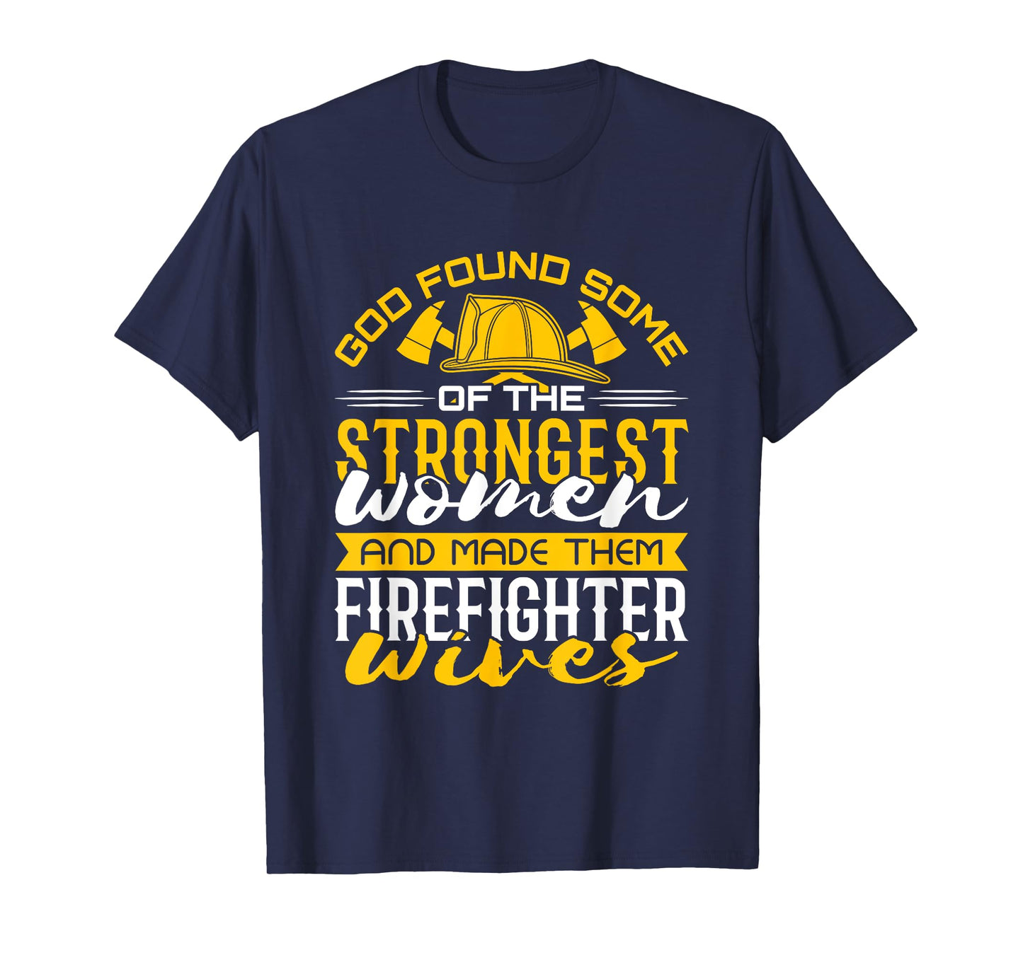 Firefighter Wife Strongest Women T-Shirt