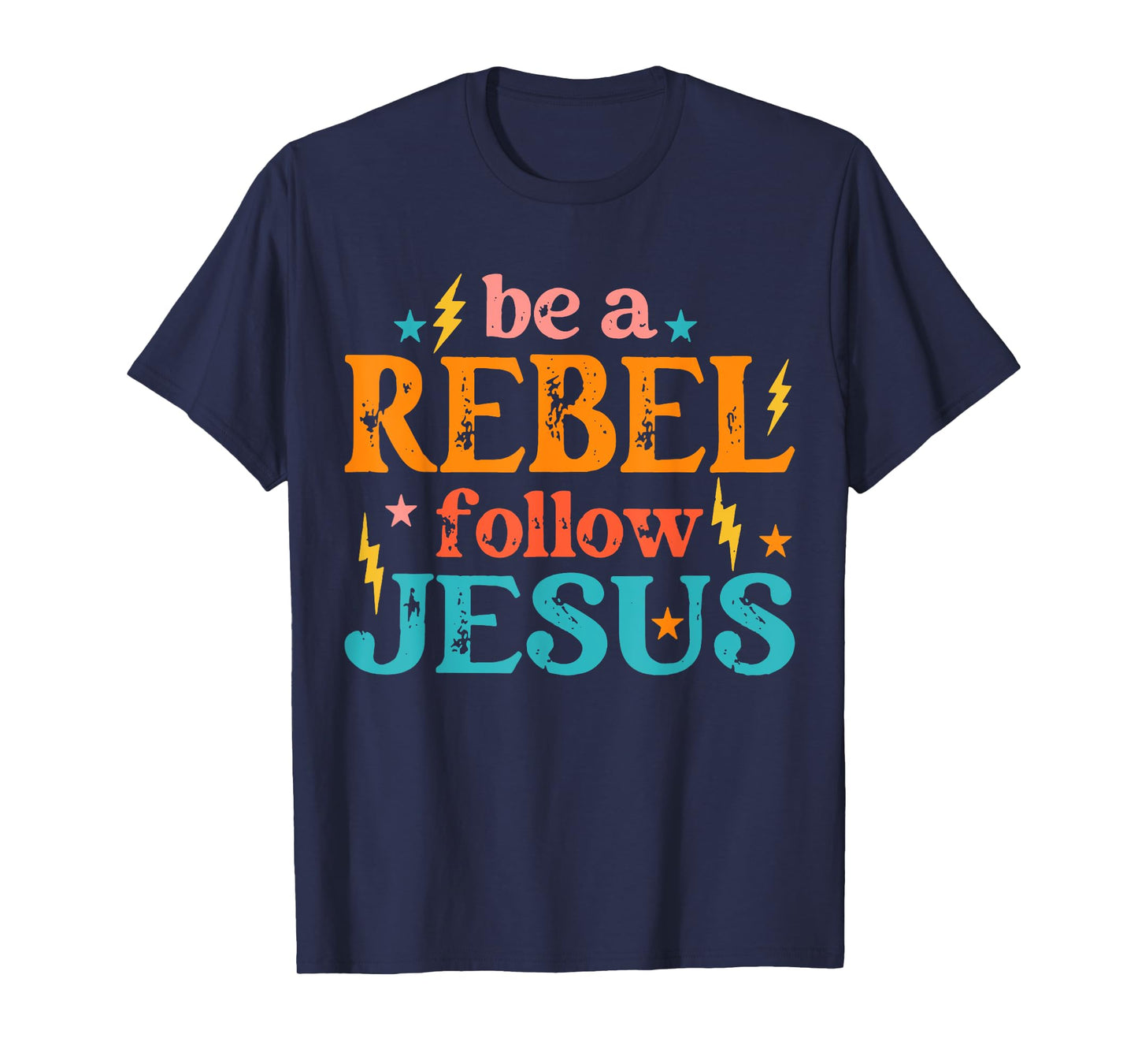 Be a Rebel Follow Jesus - Retro Groovy Style - Christian Tee T-Shirt