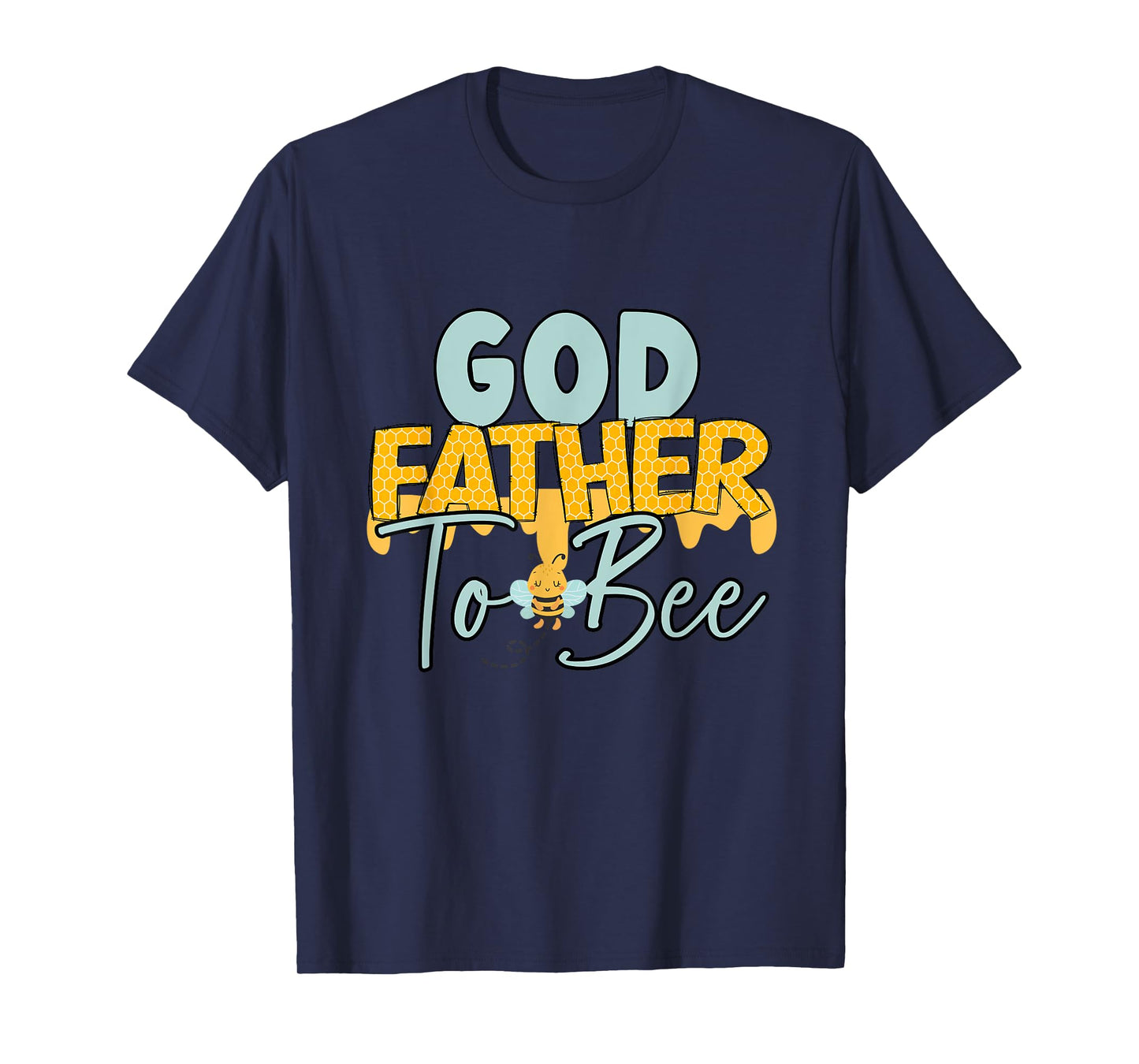 Godfather To Bee Father's Day New God Father T-Shirt