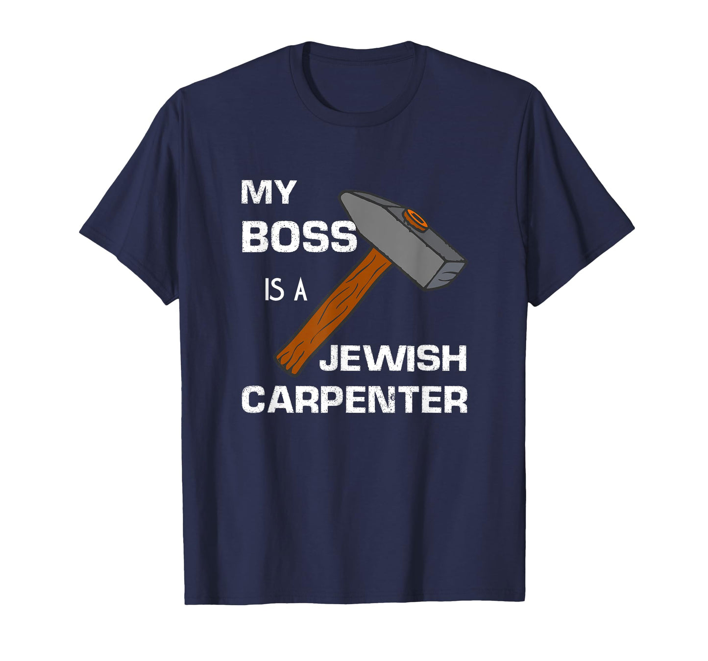My Boss is a Jewish Carpenter. T-Shirt