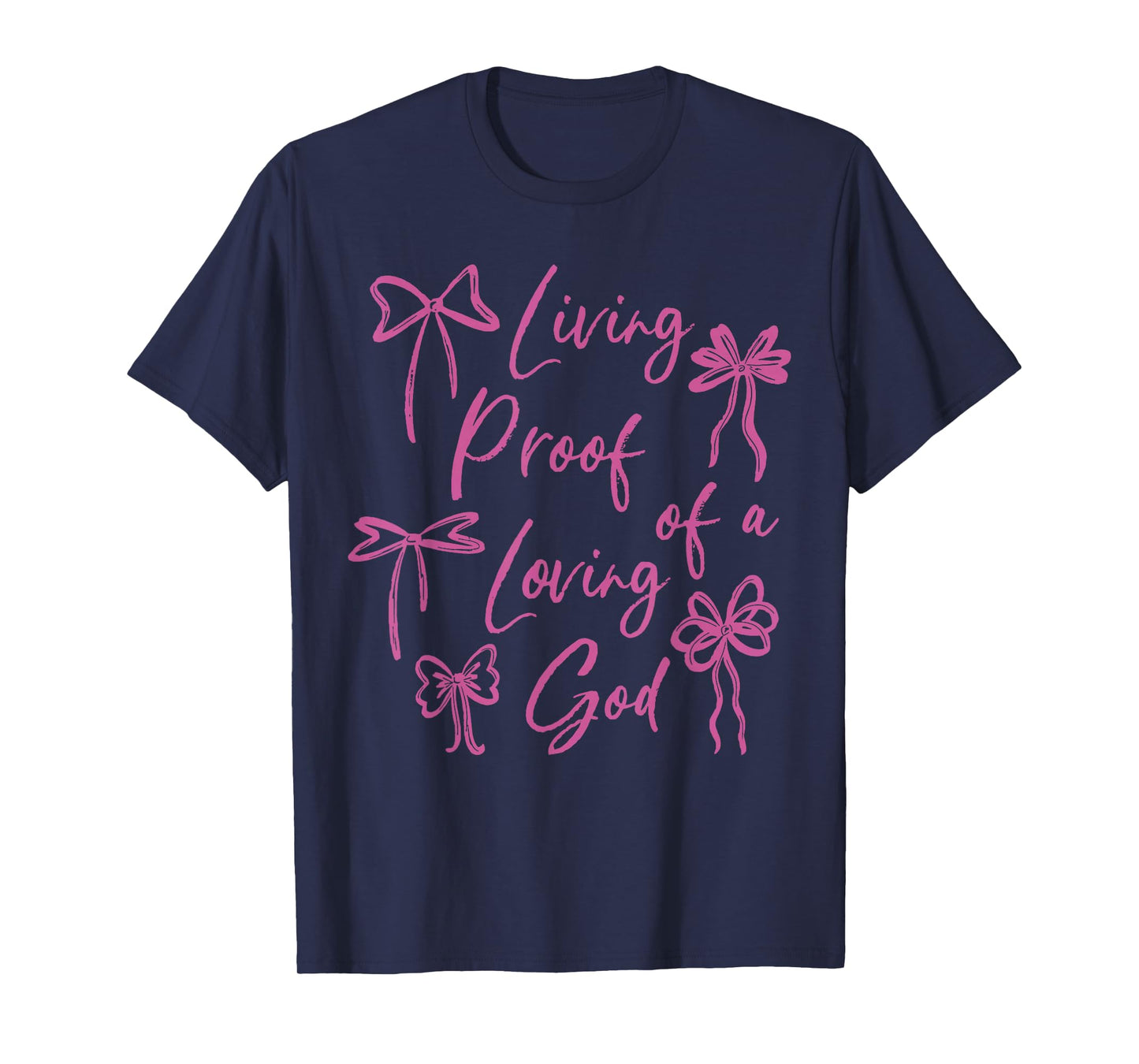Living Proof of A Loving God Christian Faith Quote T-Shirt