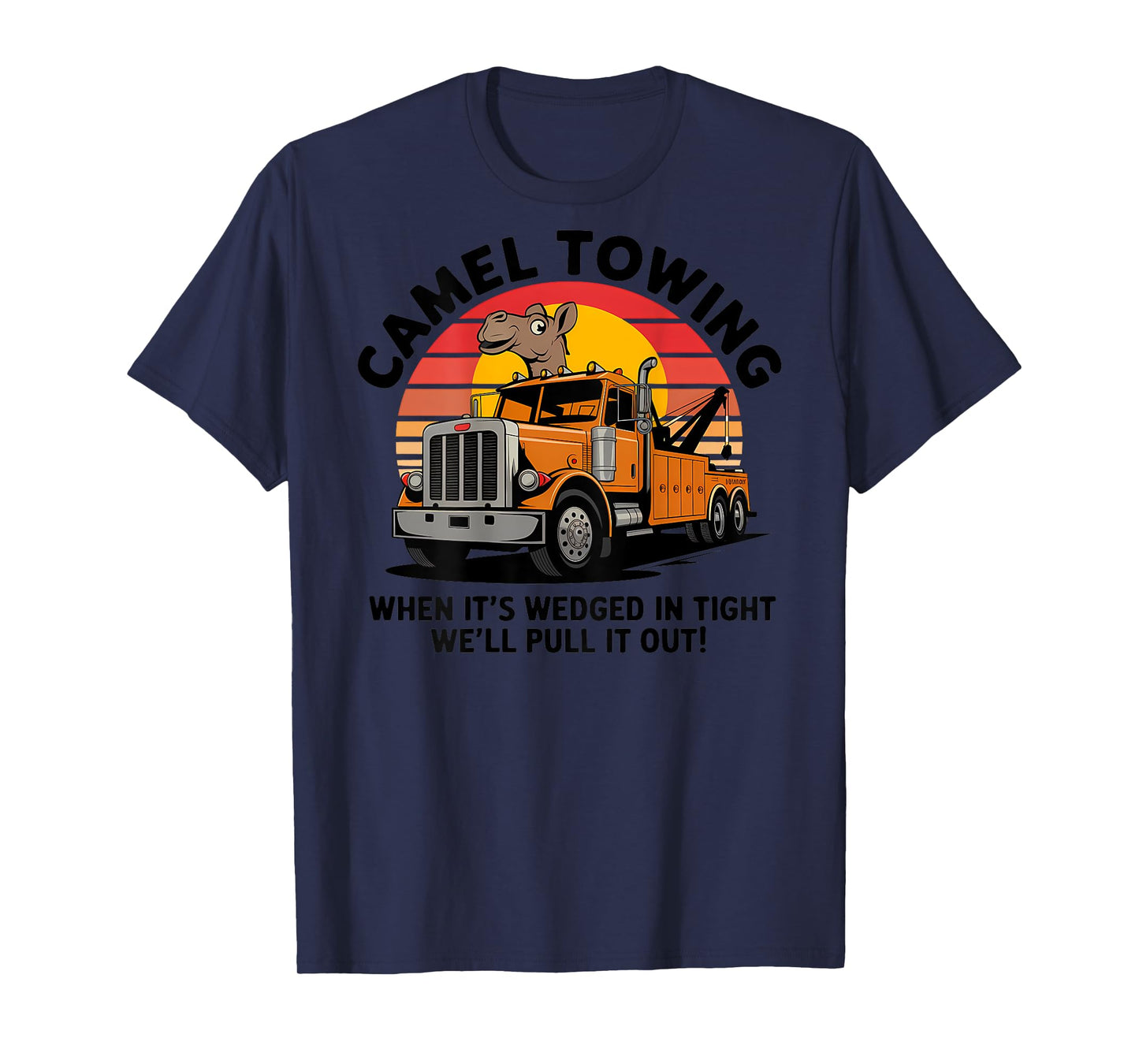 Camel Towing When It’s Wedged Adult Humor Rude 2025 For Men T-Shirt
