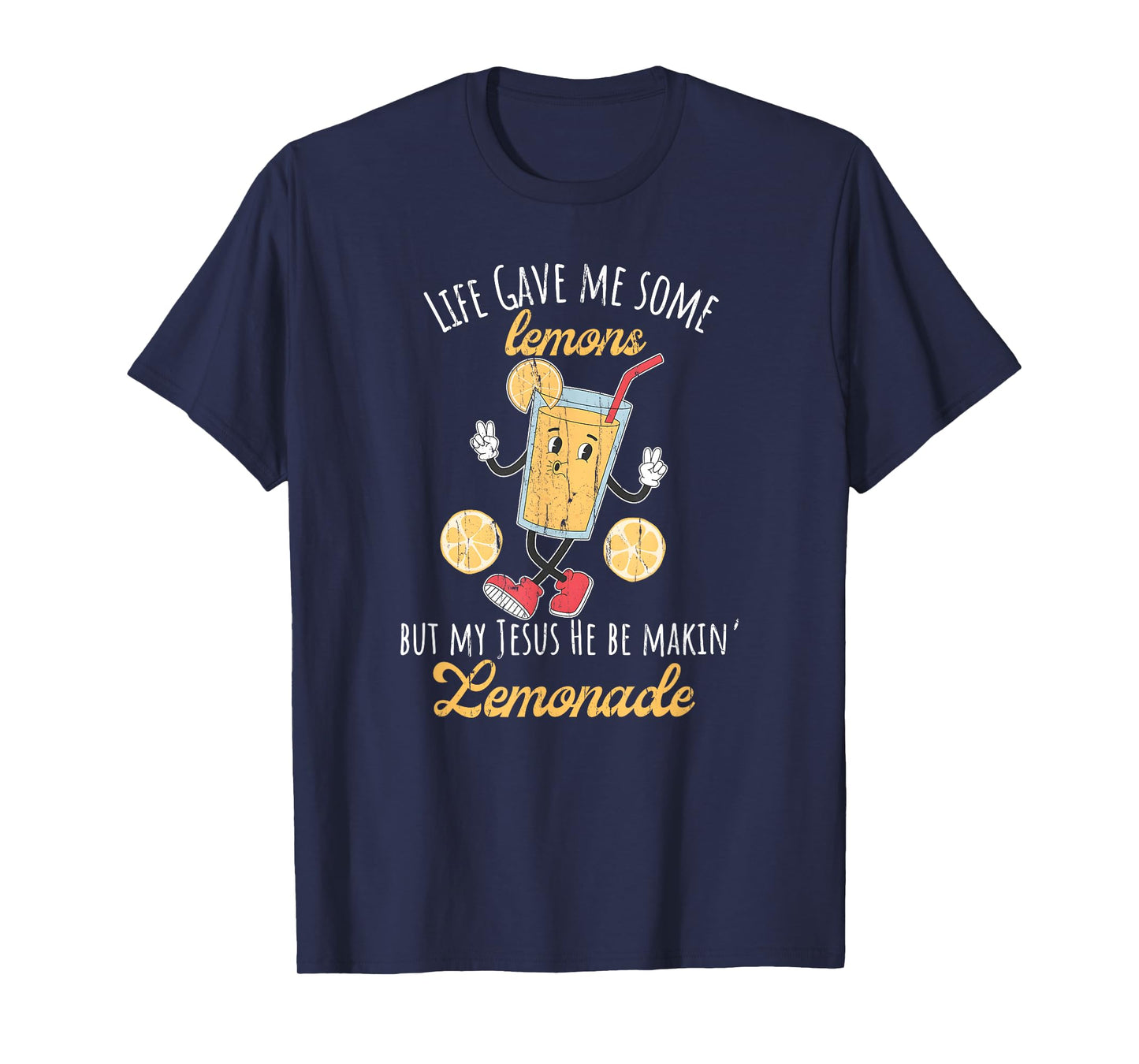 Life Gave Me Some Lemons But My Jesus He Be Makin' Lemonade T-Shirt