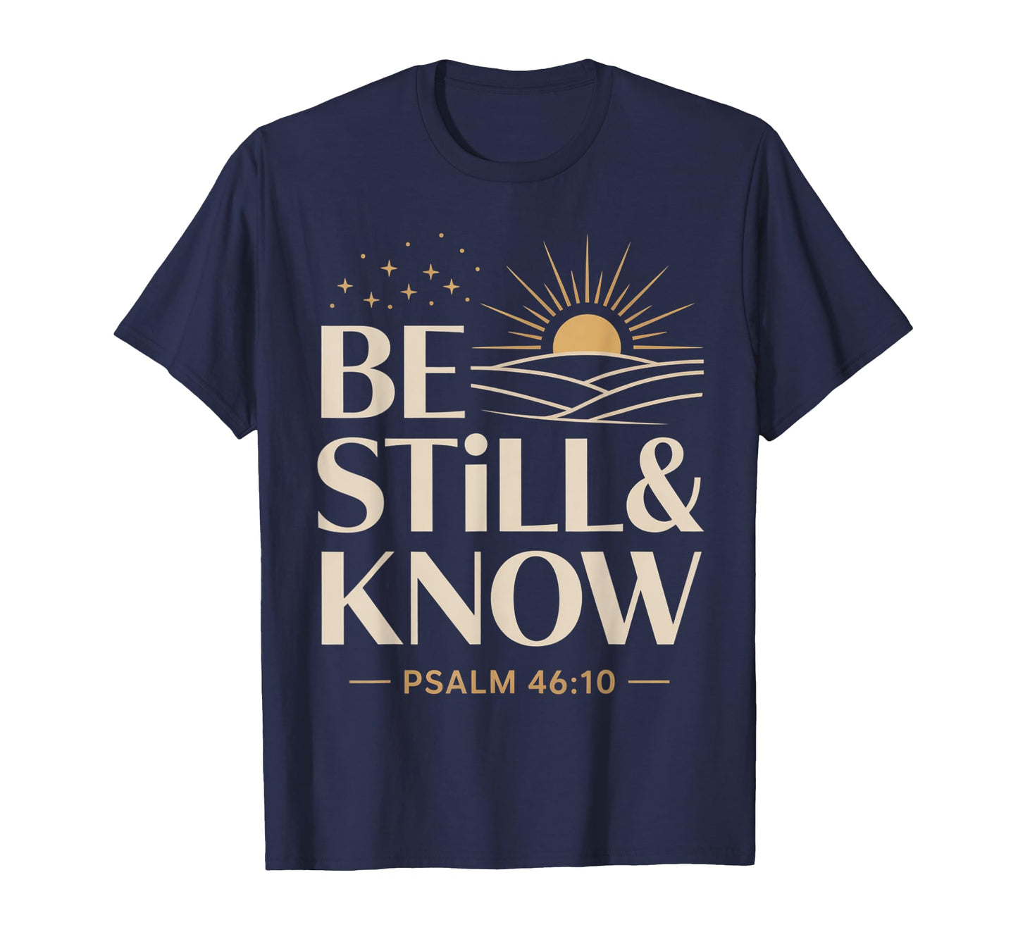 Be Still and Know Psalm 46:10 T-Shirt
