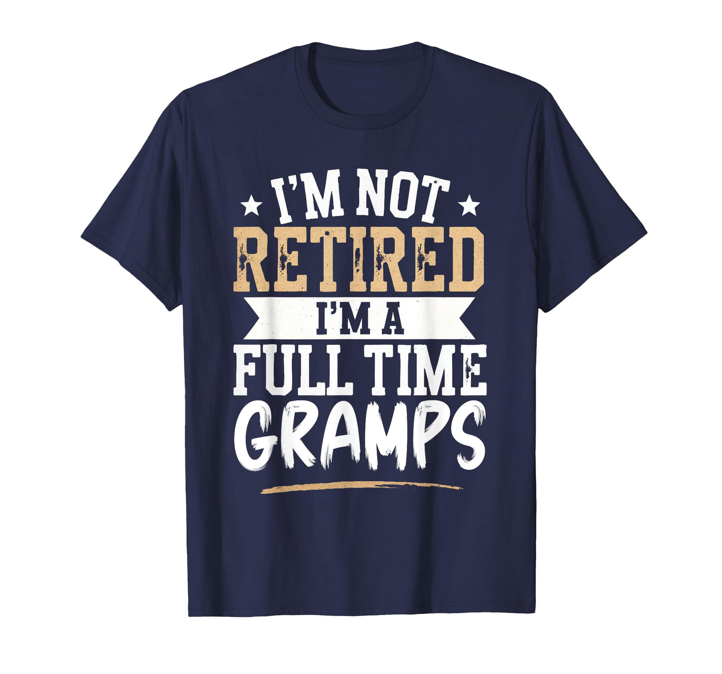 I'm Not Retired I'm a Full-Time Gramps Retirement Vintage T-Shirt