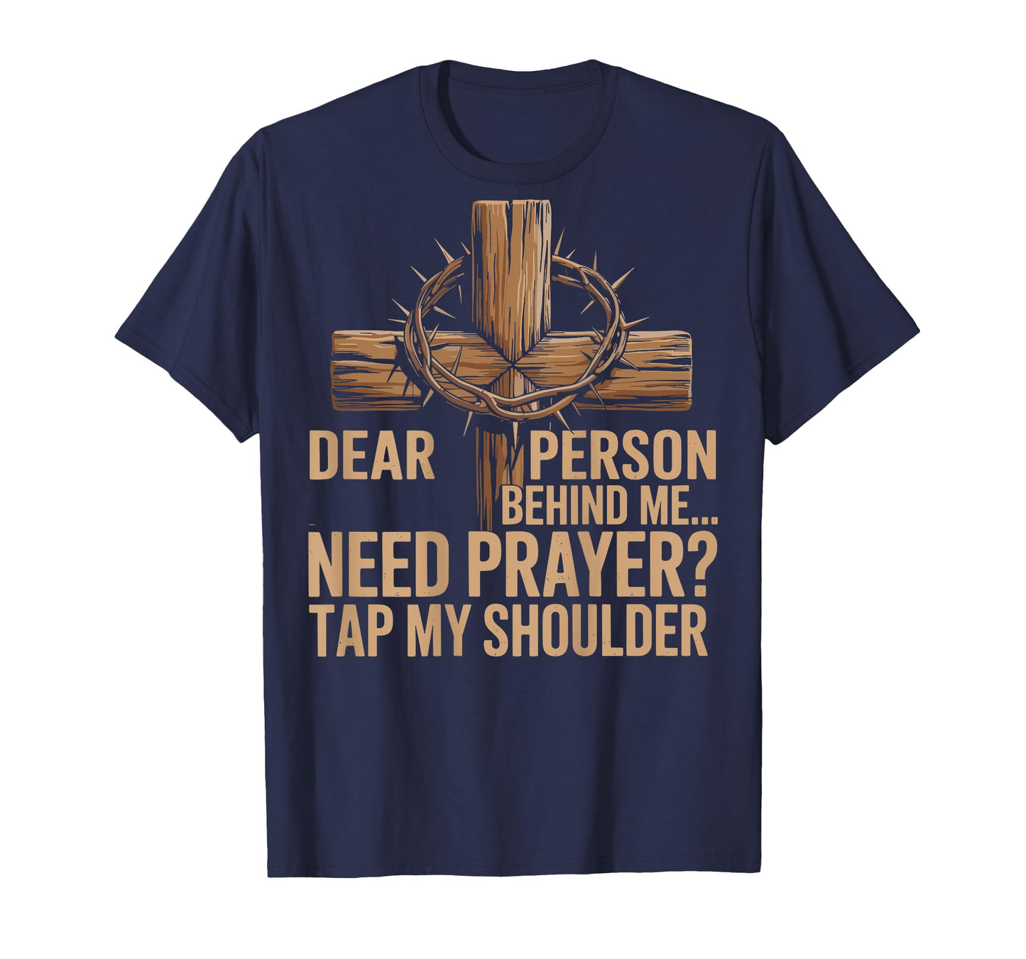 Dear Person Behind Me Need Prayer Tap My Shoulder Christian T-Shirt