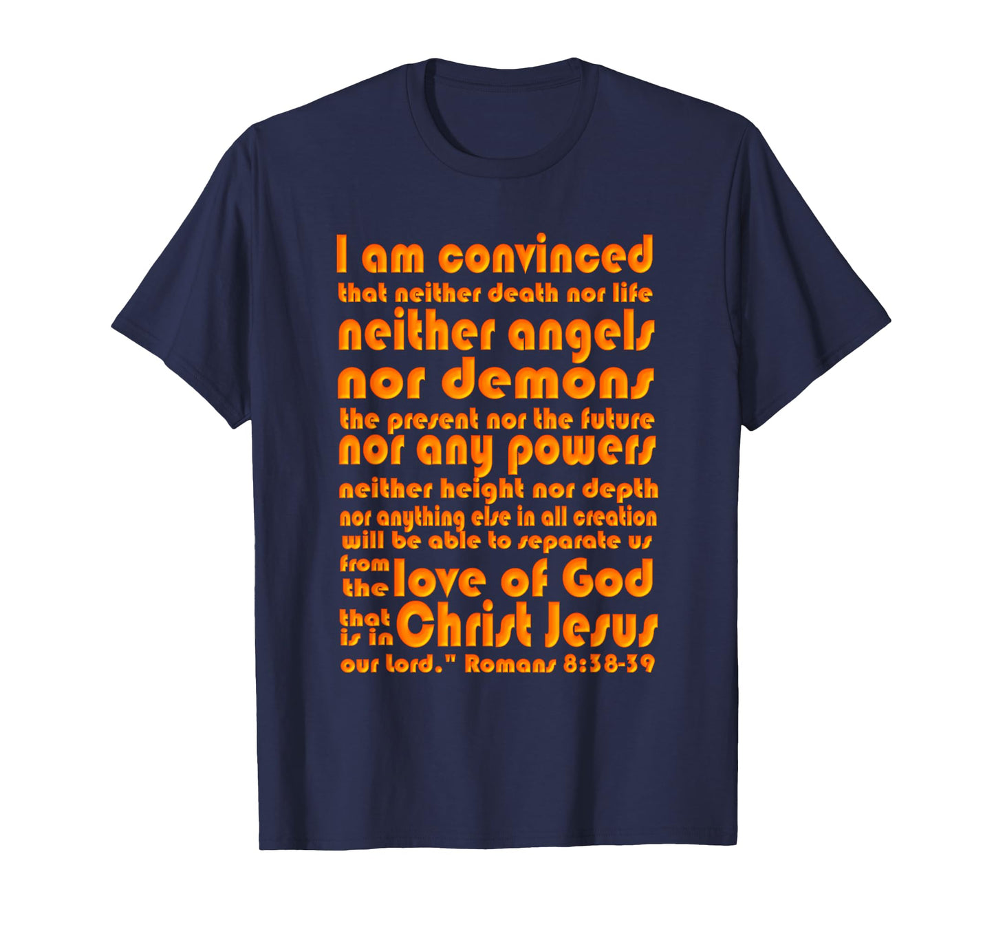 Romans 8:38-39 Scripture Tee - Love of God T-Shirt