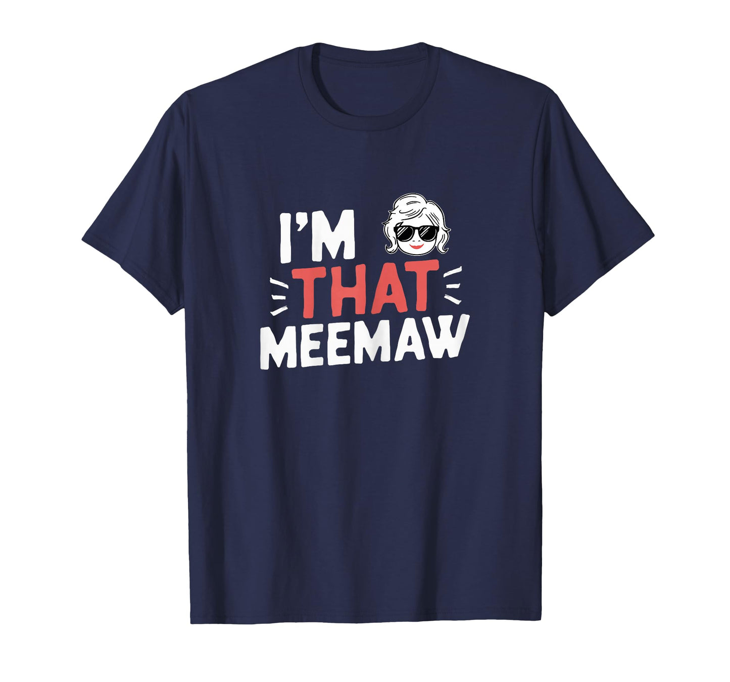 I'm That MeeMaw Funny Mother's Day Grandma Mee-Maw T-Shirt