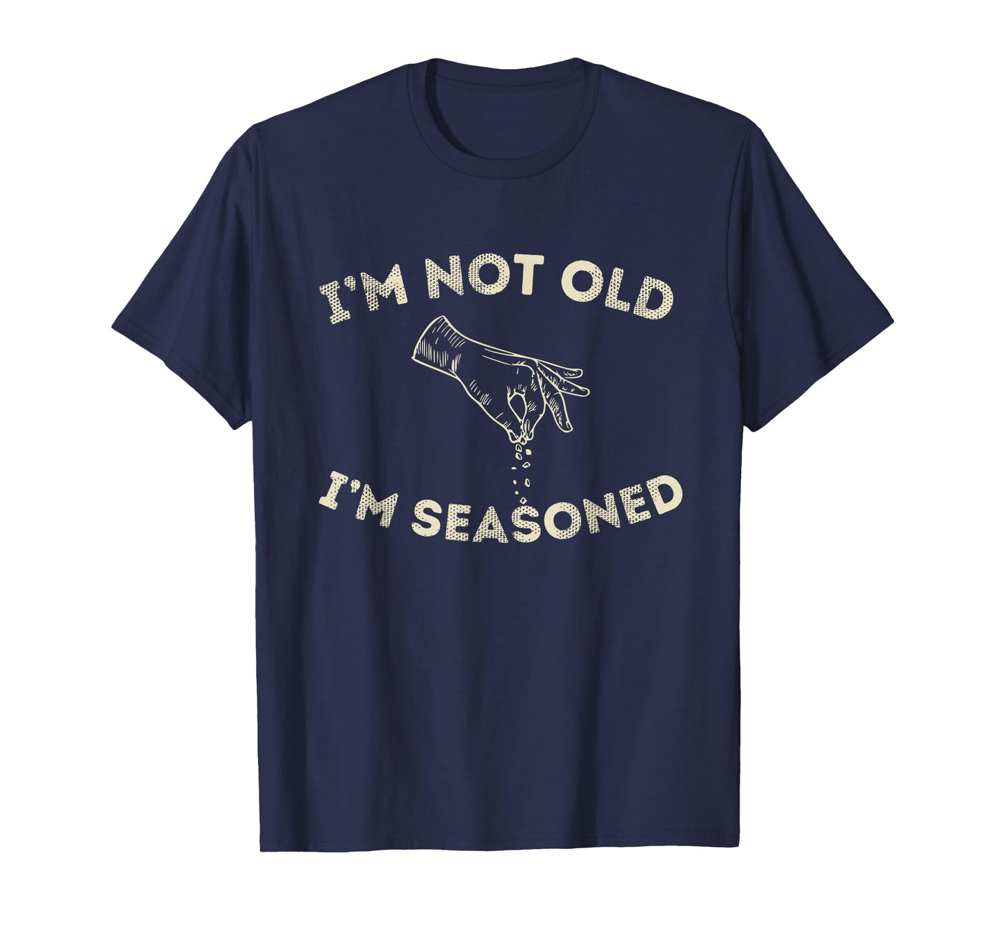 I'm Not Old I'm Seasoned Funny Seasoning Graphic Men & Women T-Shirt