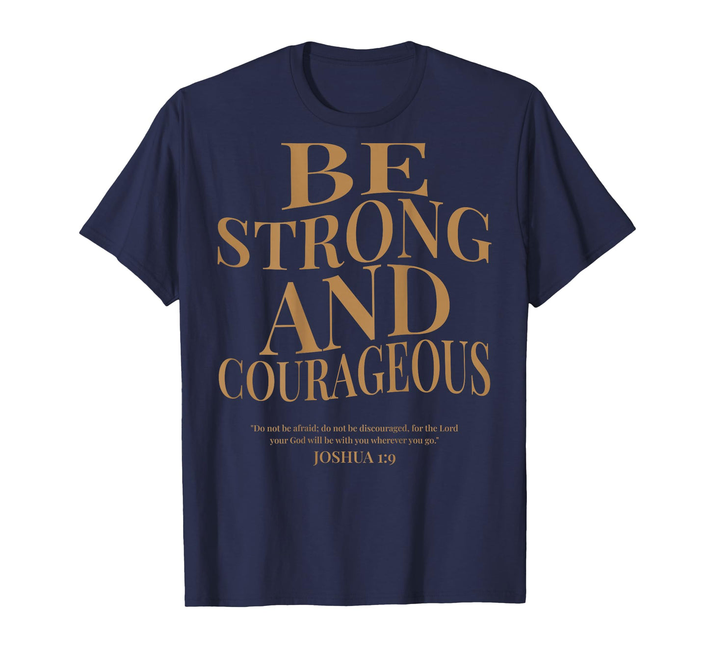 (ON BACK) Be Strong And Courageous Joshua 1 9 Bible Verses T-Shirt