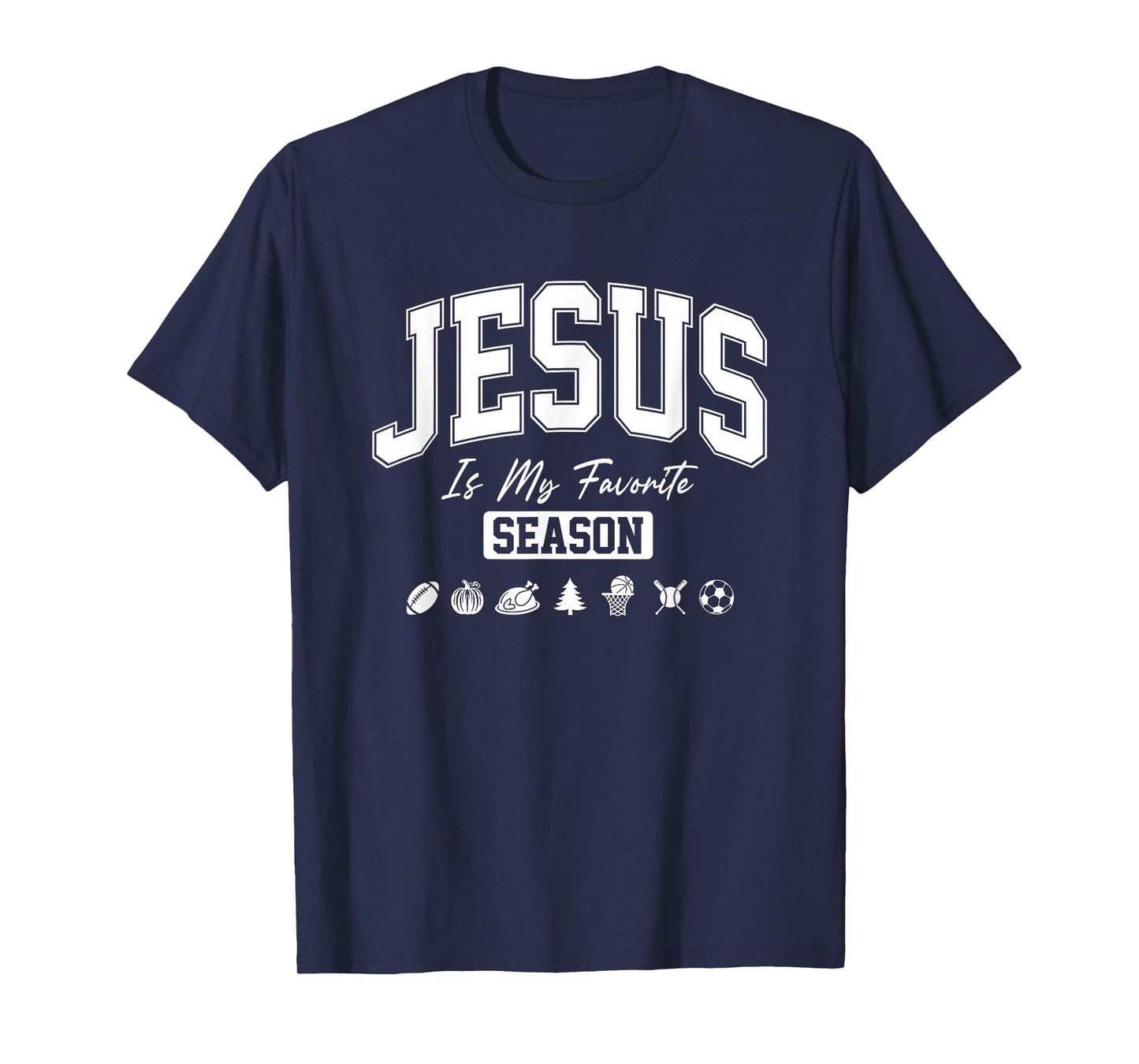 Jesus is My Favorite Season Christian Quote T-Shirt