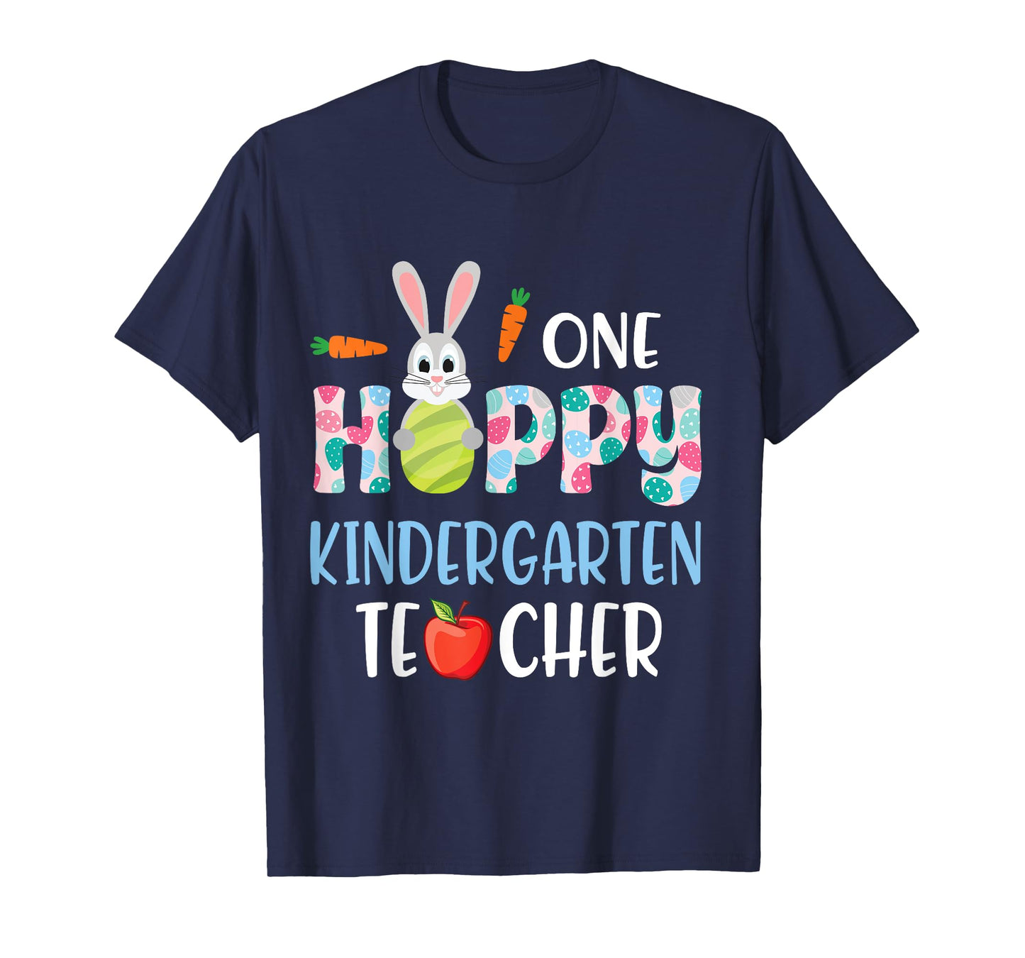 Carrot Bunny Happy Easter Day One Hoppy Kindergarten Teacher T-Shirt