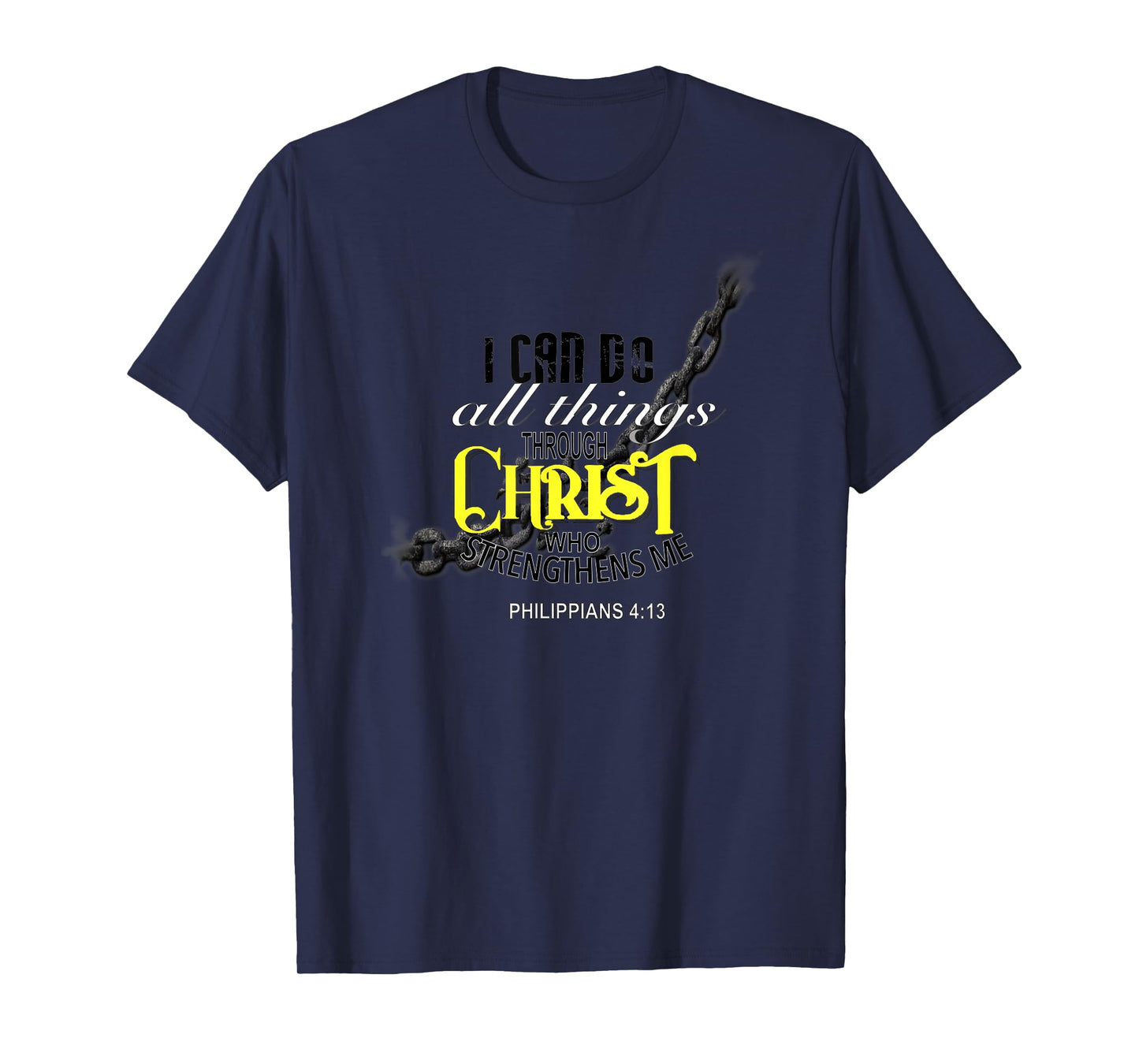 I Can Do All Things Through Christ Philippians 4:13 Bible T-Shirt