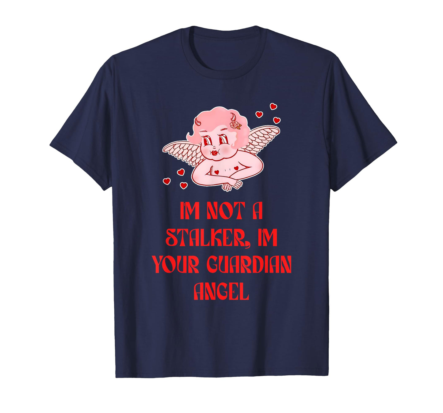Not A Stalker, I'm Your Guardian Angel Quote T-Shirt